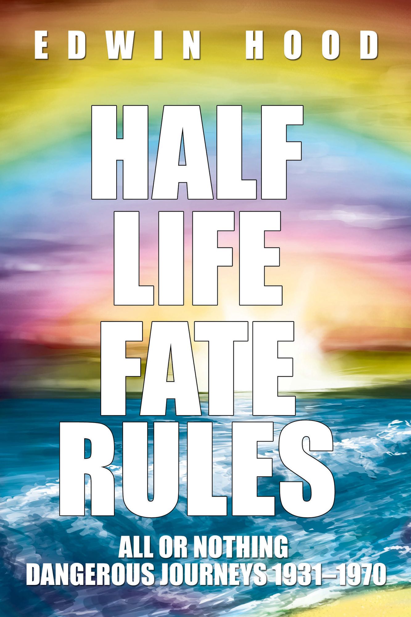Half Life Fate Rules: All or Nothing Dangerous Journeys 1931-1970