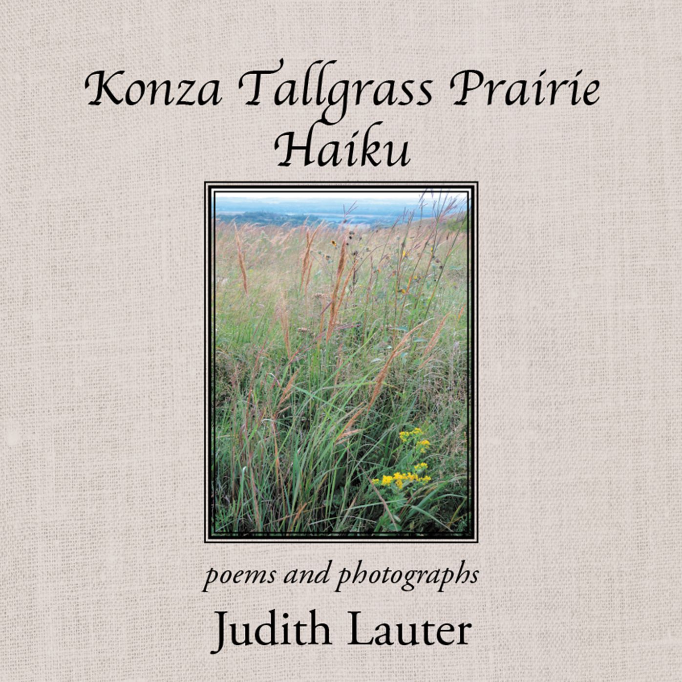 Konza Tallgrass Prairie Haiku: Poems and Photographs