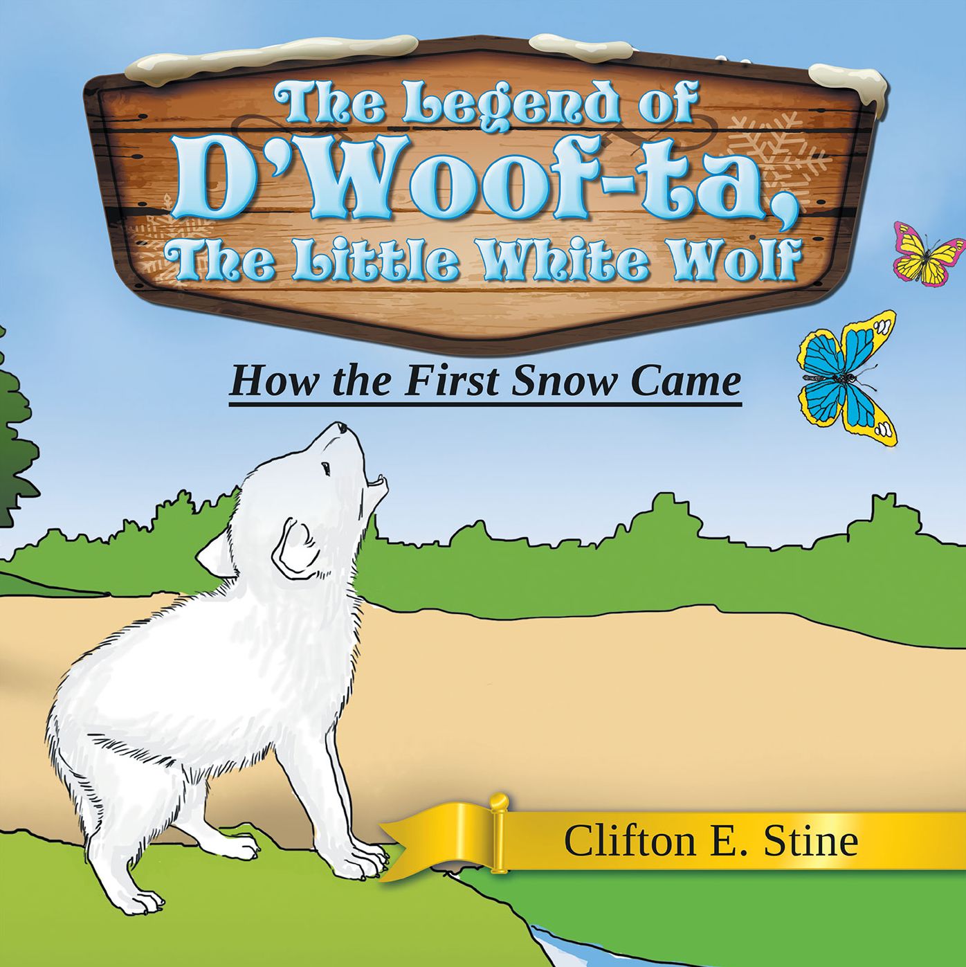 The Legend of D'Woof-Ta, the Little White Wolf: How the First Snow Came