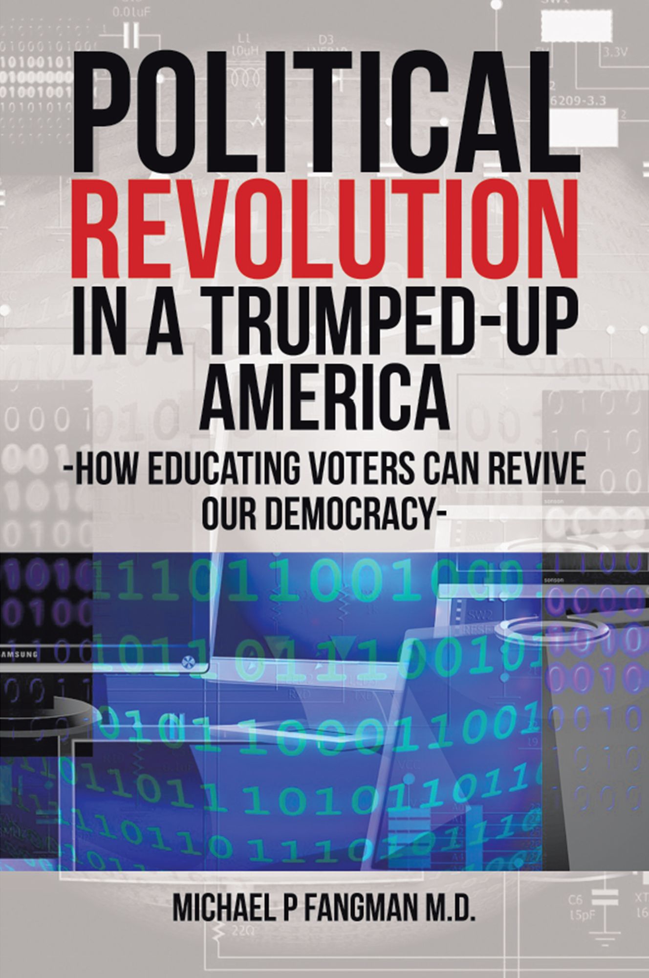 Political Revolution in a Trumped-Up America: How Educating Voters Can Revive Our Democracy