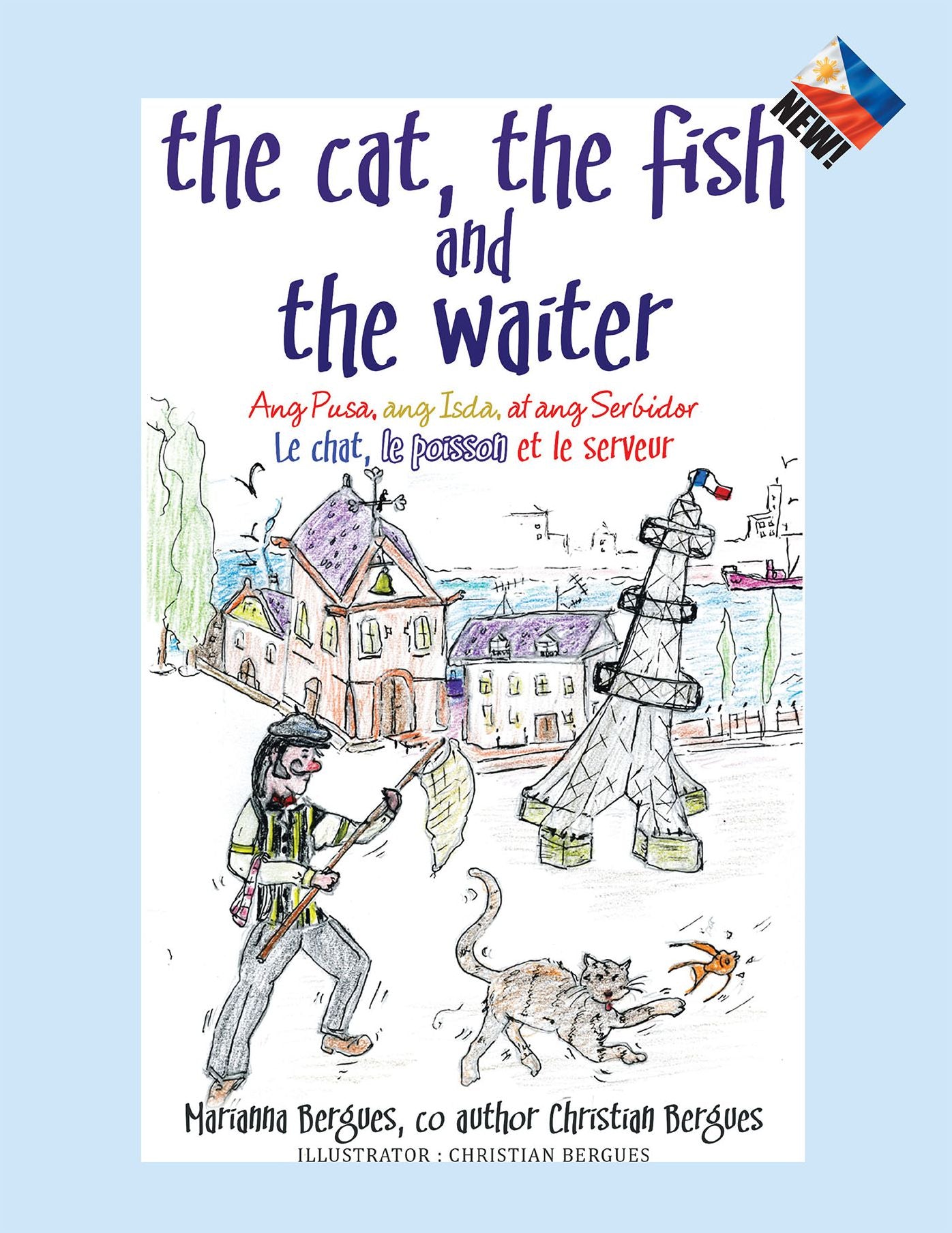 The Cat, the Fish and the Waiter (English, Tagalog and French Edition) (A Children's Book): Ang Pusa, Ang Isda, at Ang Serbidor