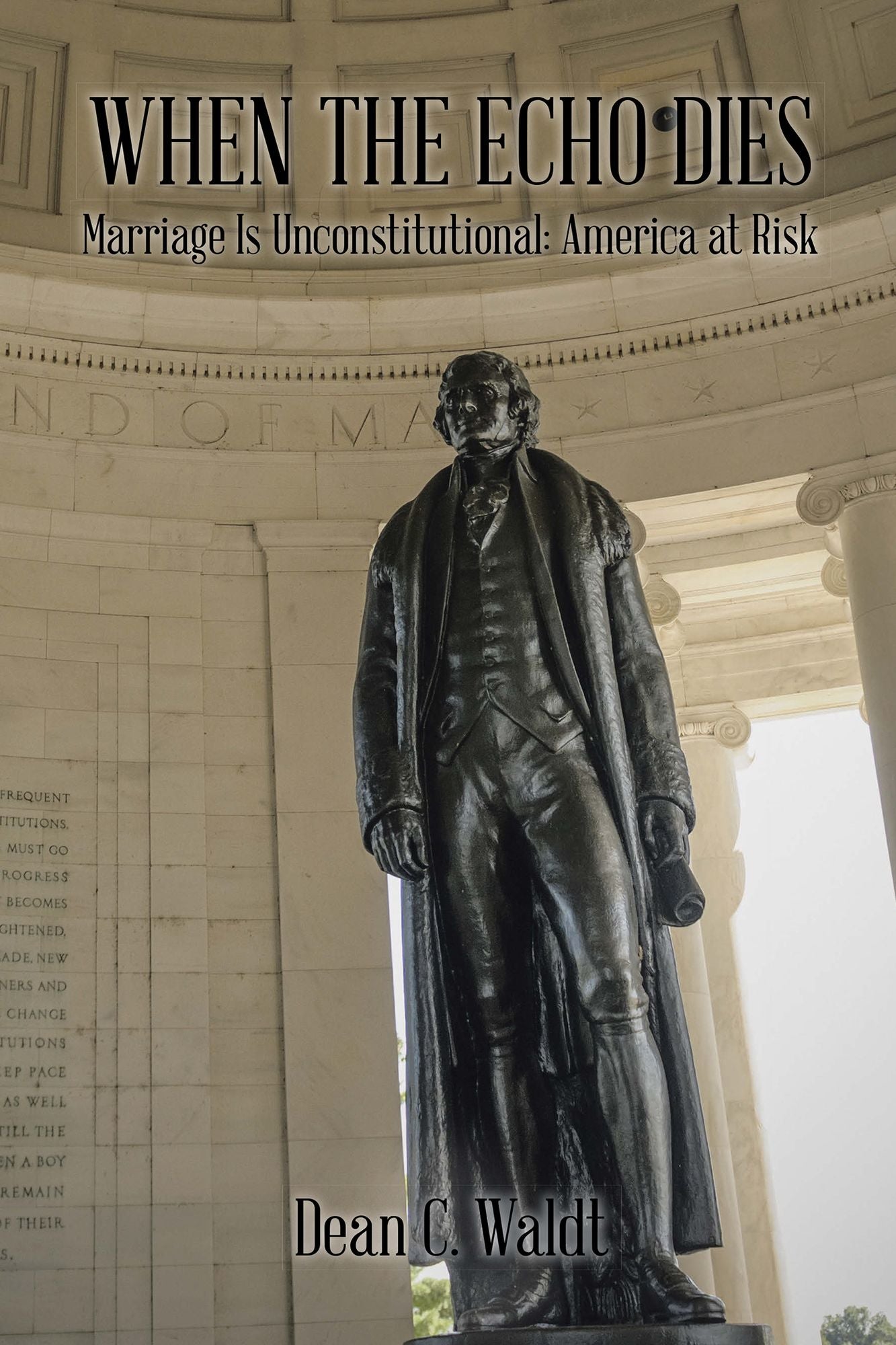 When the Echo Dies: Marriage Is Unconstitutional: America at Risk