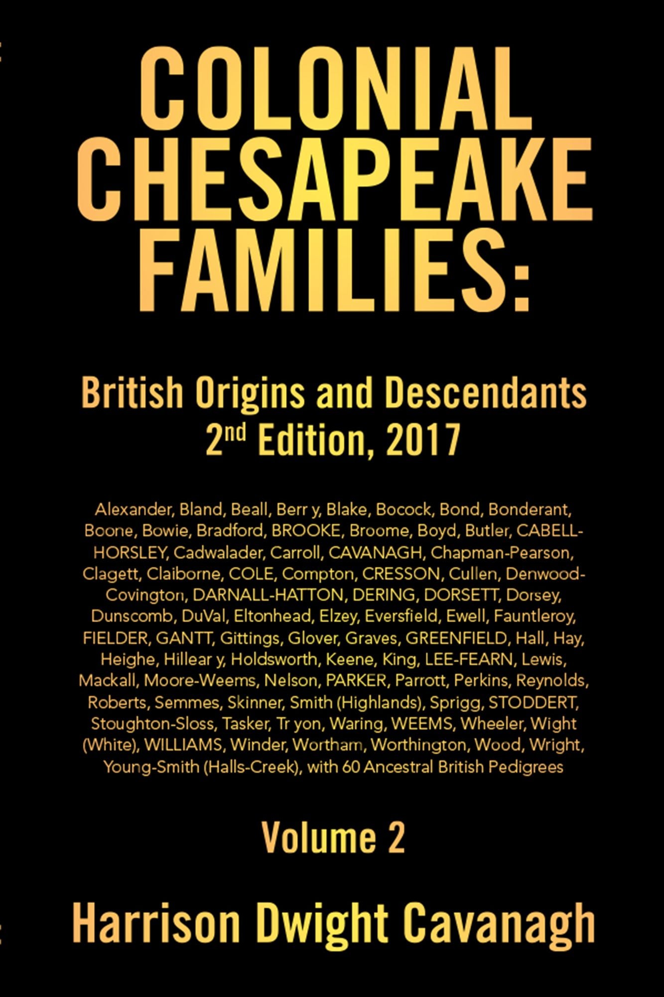 Colonial Chesapeake Families: British Origins and Descendants 2nd Edition: Volume 2