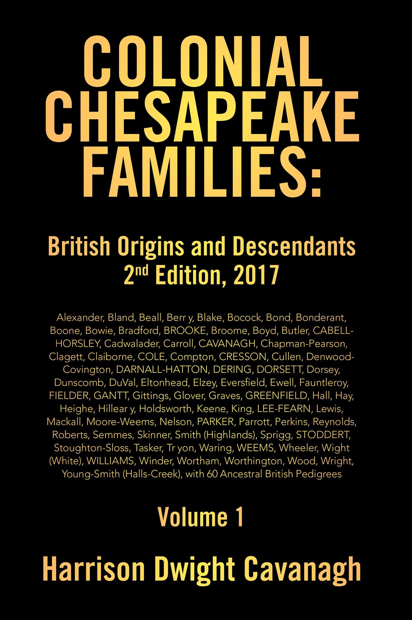 Colonial Chesapeake Families: British Origins and Descendants 2nd Edition: Volume 1