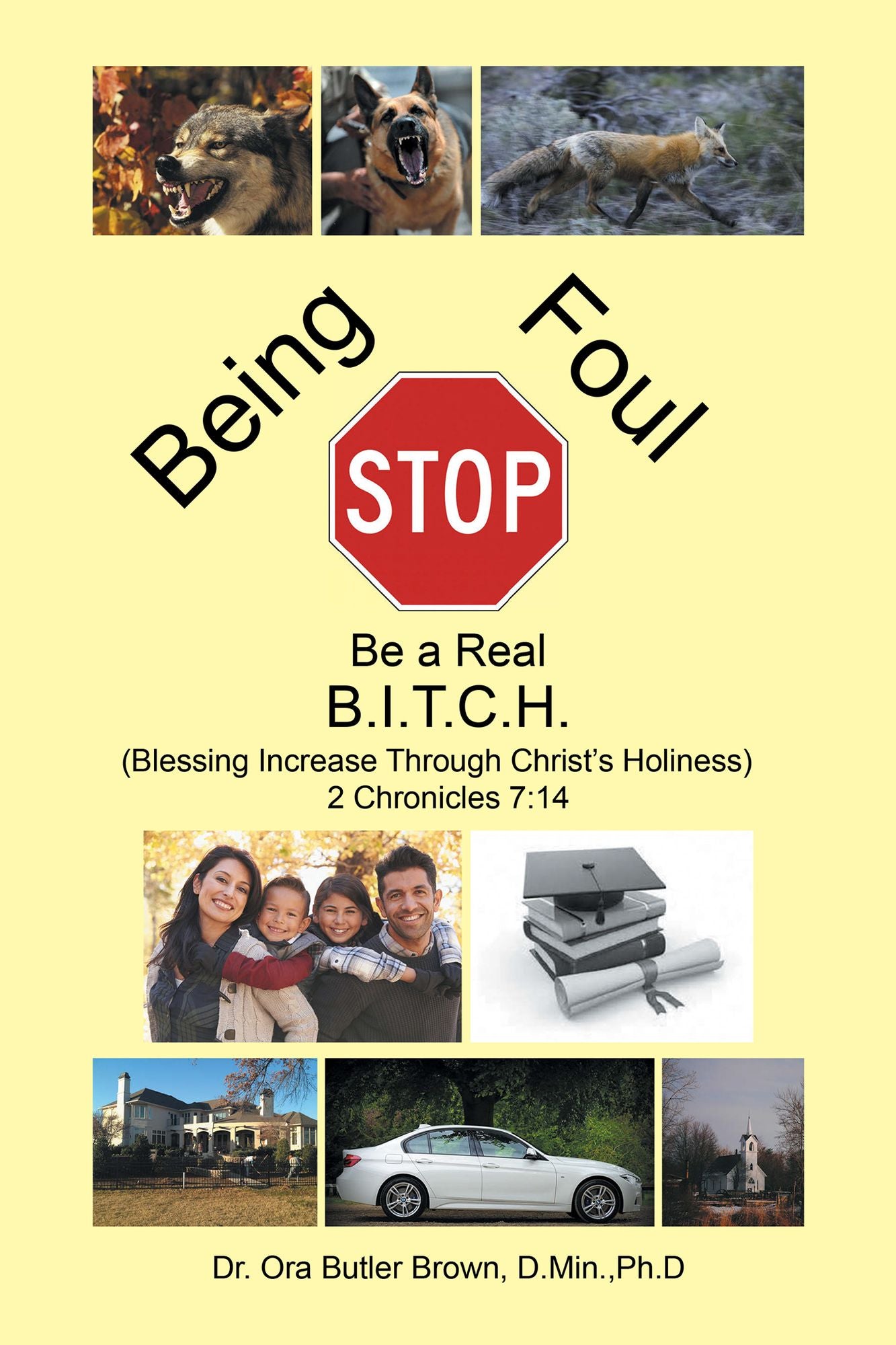 Stop Being Foul Be a Real B.I.T.C.H.: Blessing Increase Through Christ'S Holiness 2 Chronicles 7:14