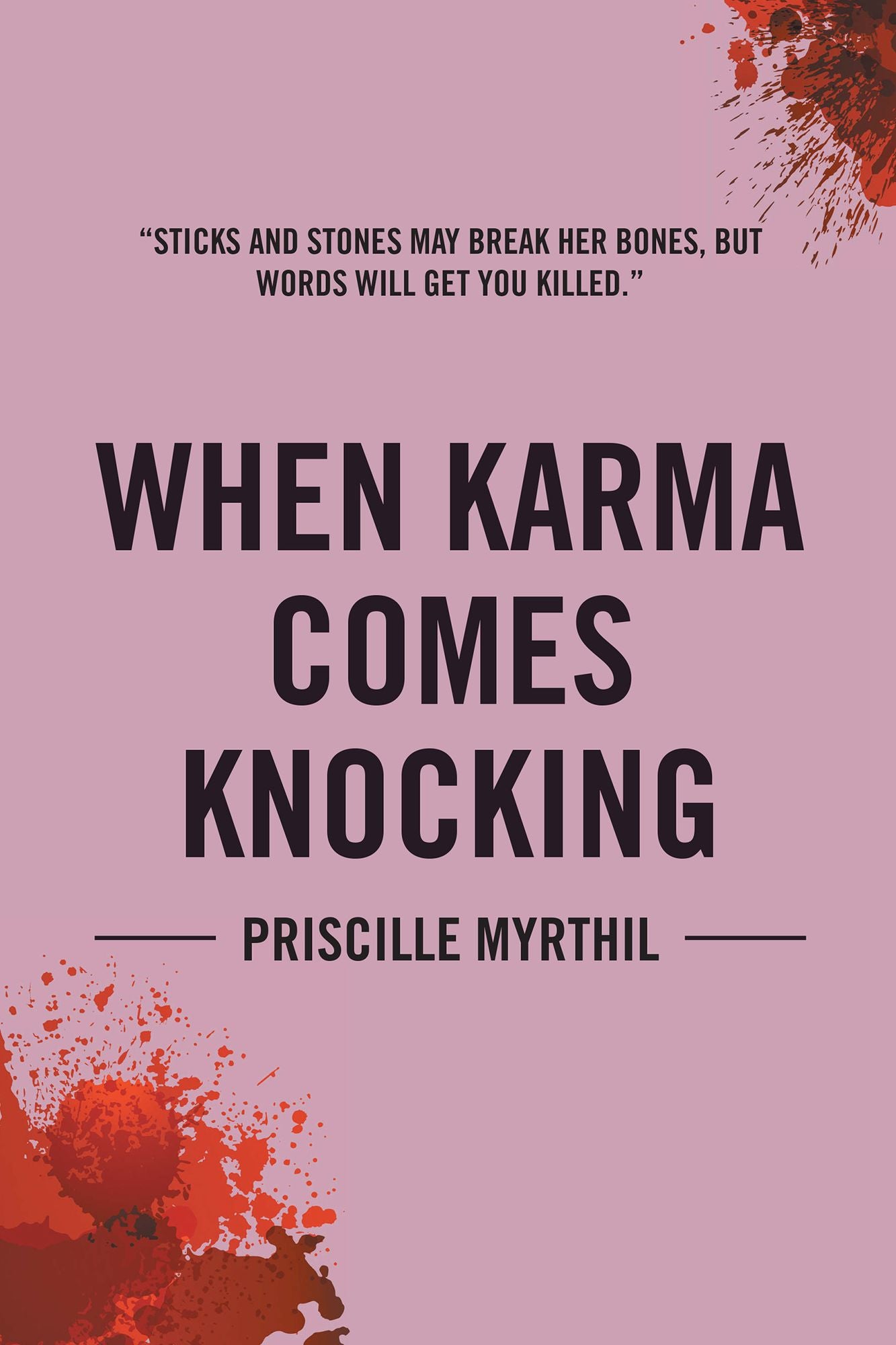 When Karma Comes Knocking: Sticks and Stones May Break Her Bones, but Words Will Get You Killed