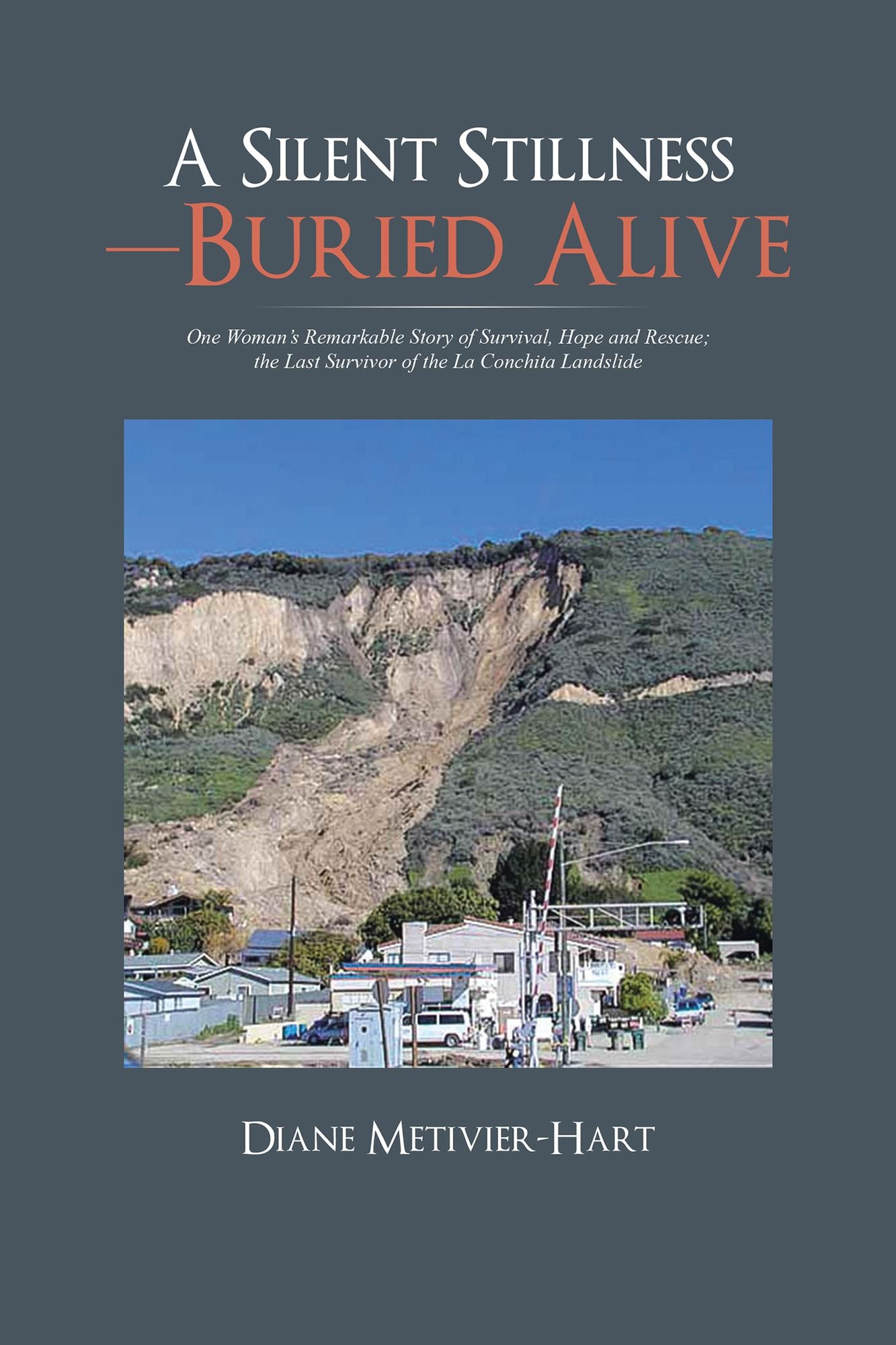 A Silent Stillness--Buried Alive: One Woman's Remarkable Story of Survival, Hope and Rescue; the Last Survivor of the La Conchita Landslide