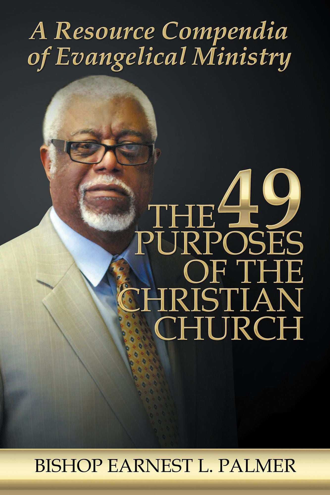 The 49 Purposes of the Christian Church: A Resource Compendia of Evangelical Ministry