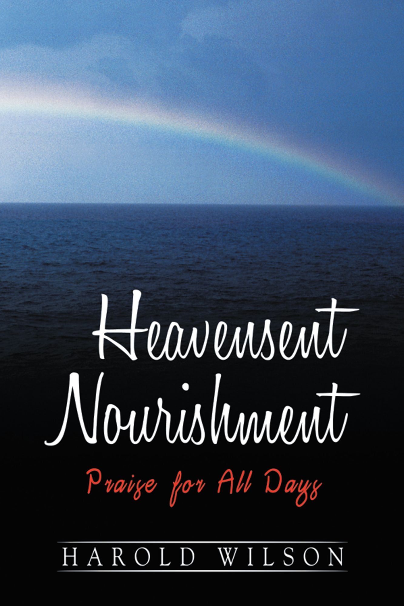 Heavensent Nourishment: Praise for All Days