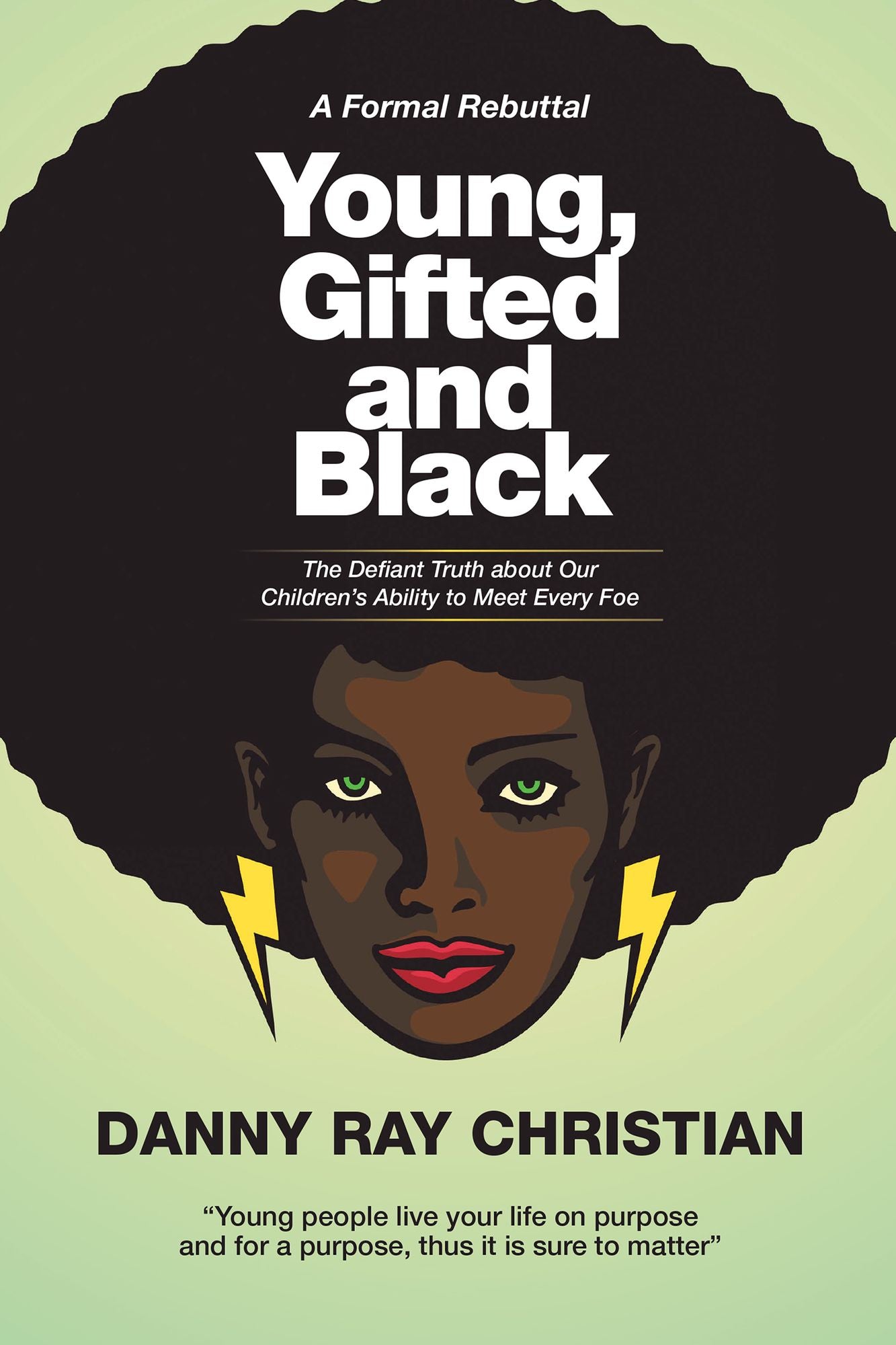 Young, Gifted and Black: The Defiant Truth About Our Children'S Ability to Meet Every Foe