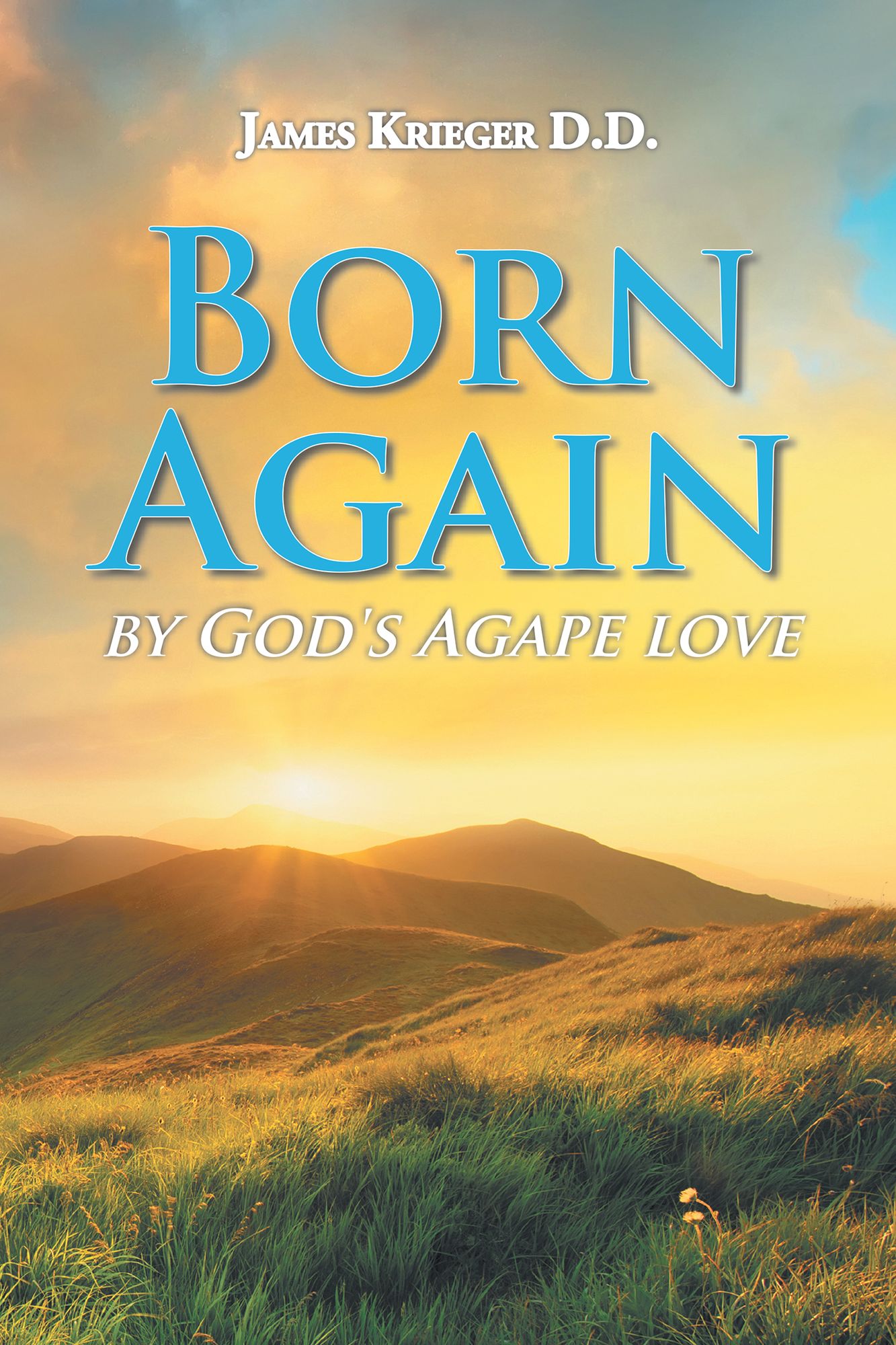 Born Again: By God's Agape Love
