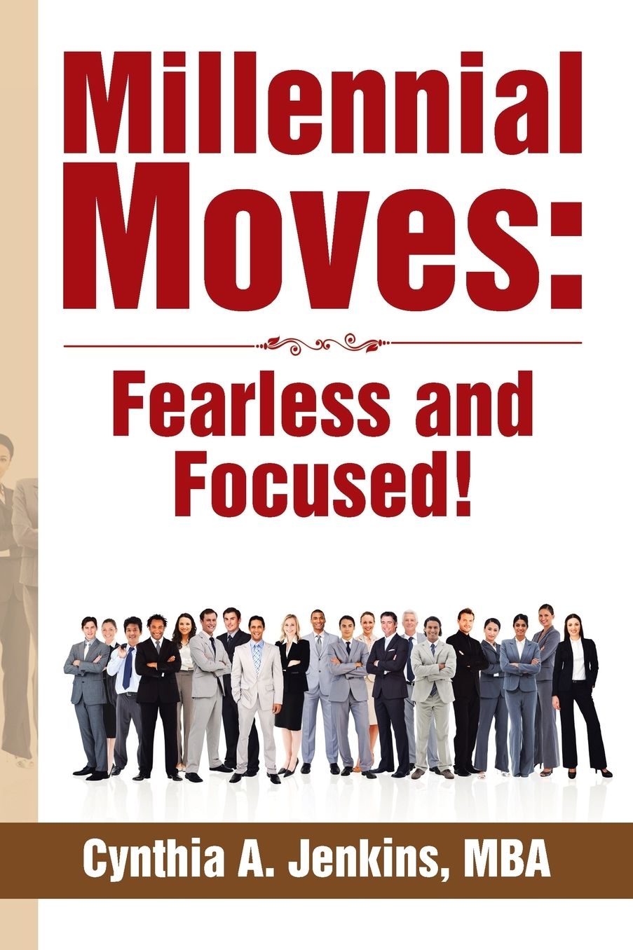 Millennial Moves: Fearless and Focused!: Build Your Career Compass in 90 - 120 Days