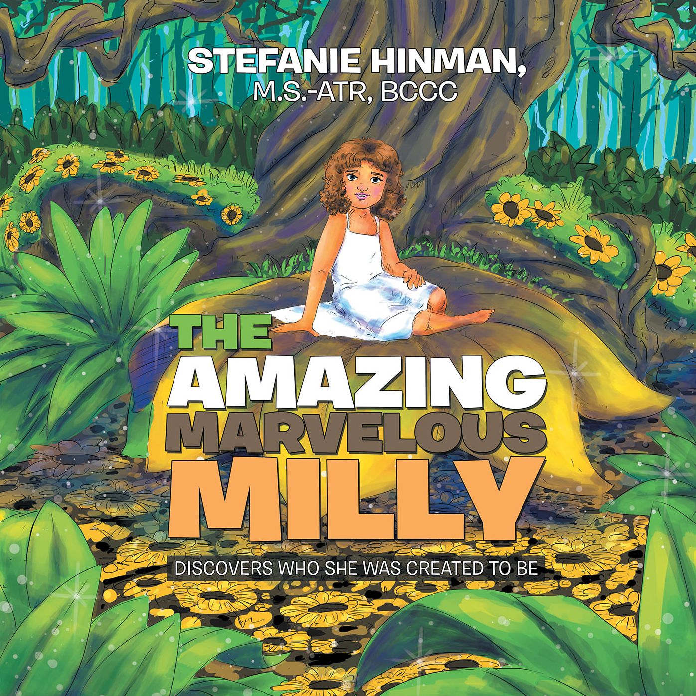The Amazing Marvelous Milly: Discovers Who She Was Created to Be