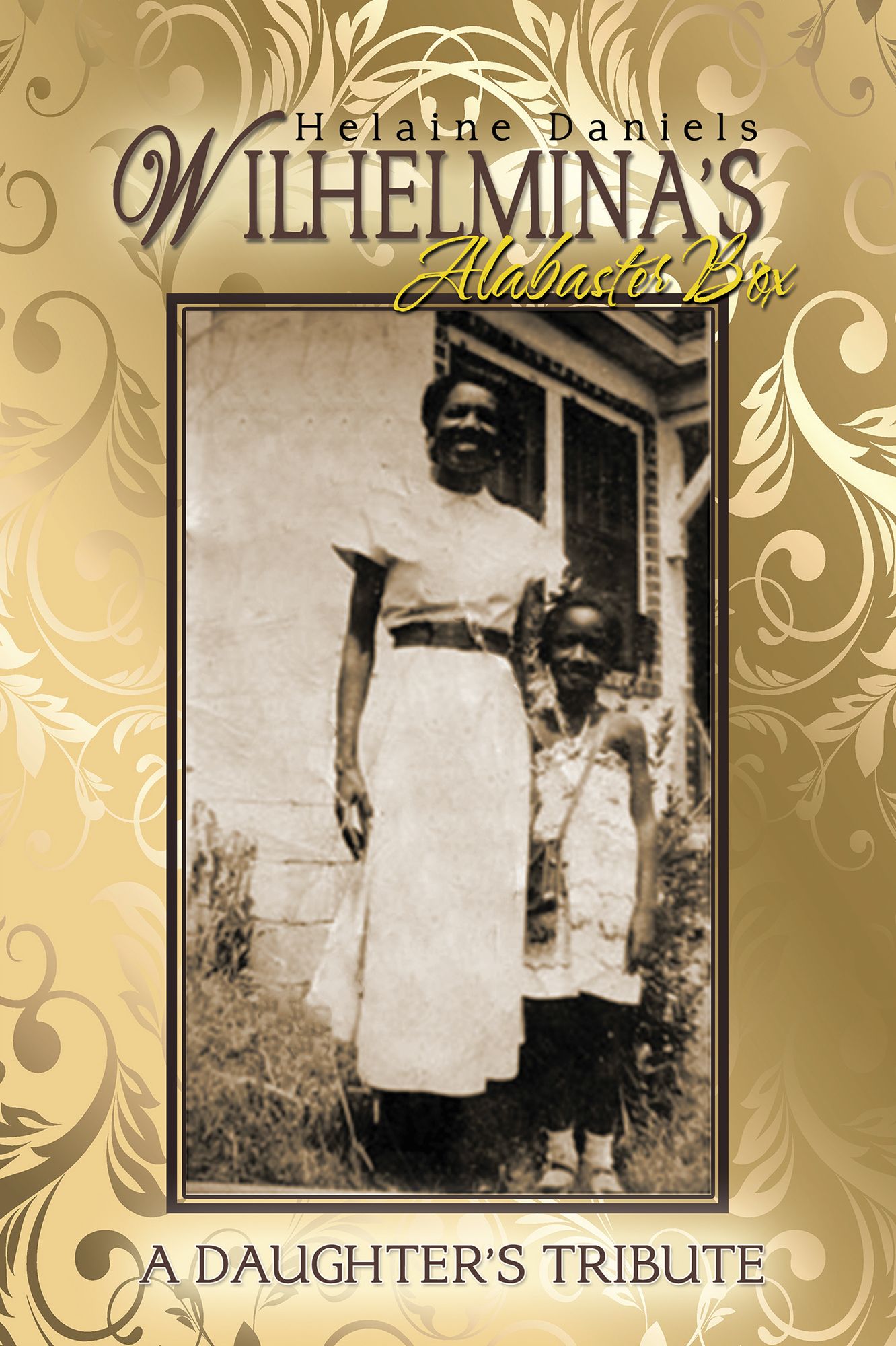 Wilhelmina's Alabaster Box: A Daughter's Tribute