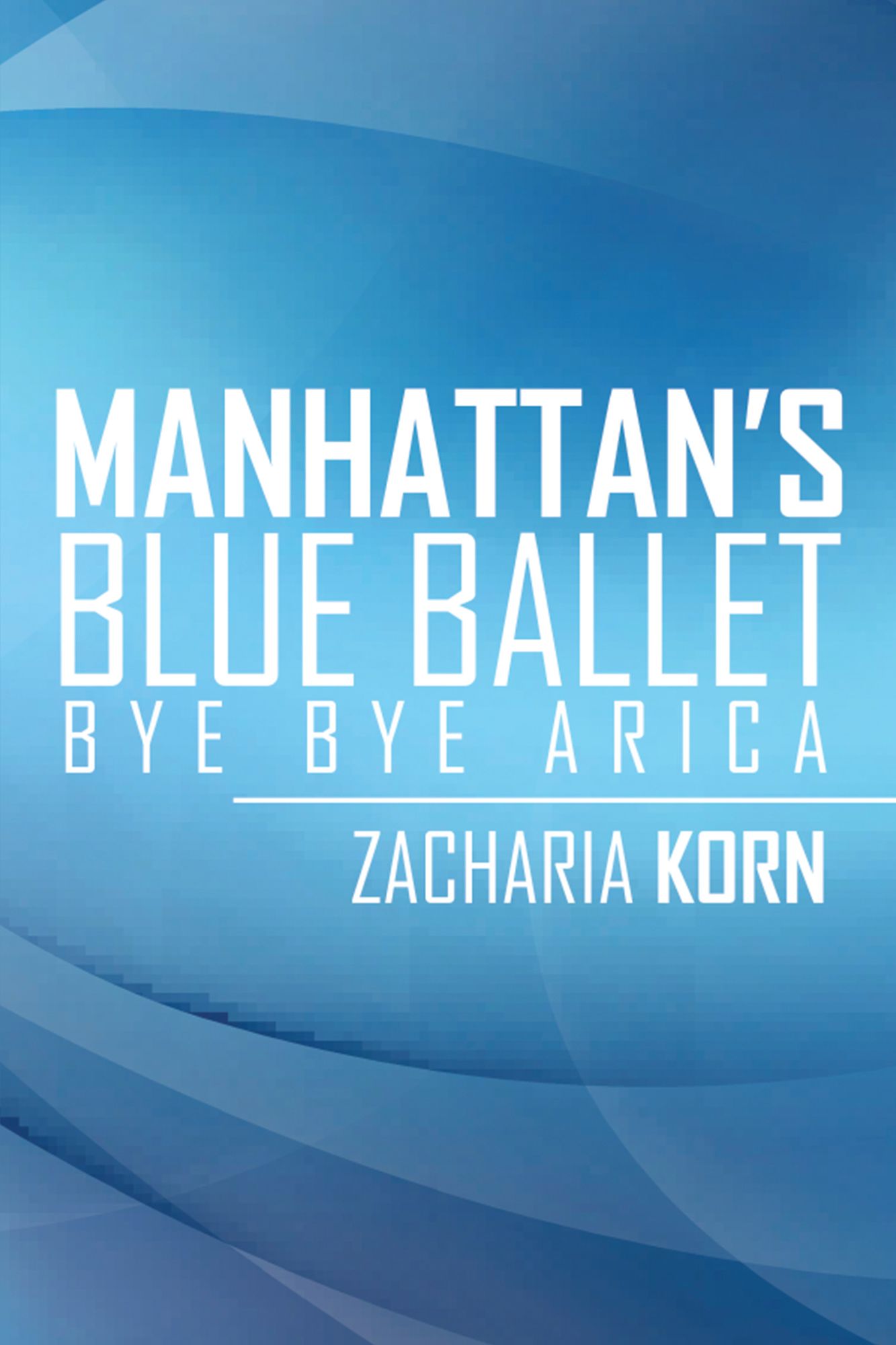 Manhattan's Blue Ballet: Bye Bye Arica