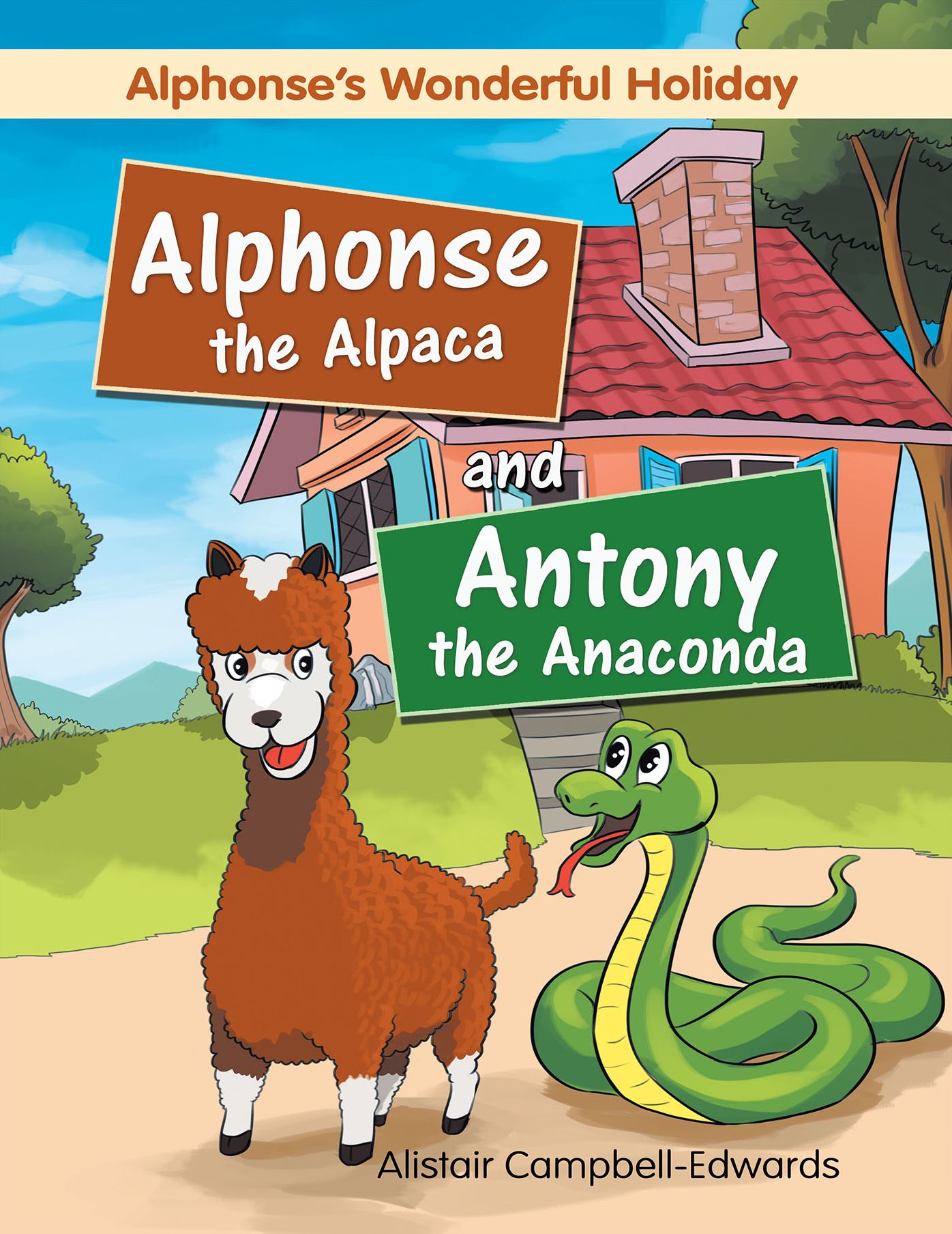 Alphonse the Alpaca and Antony the Anaconda: Alphonses Wonderful Holiday