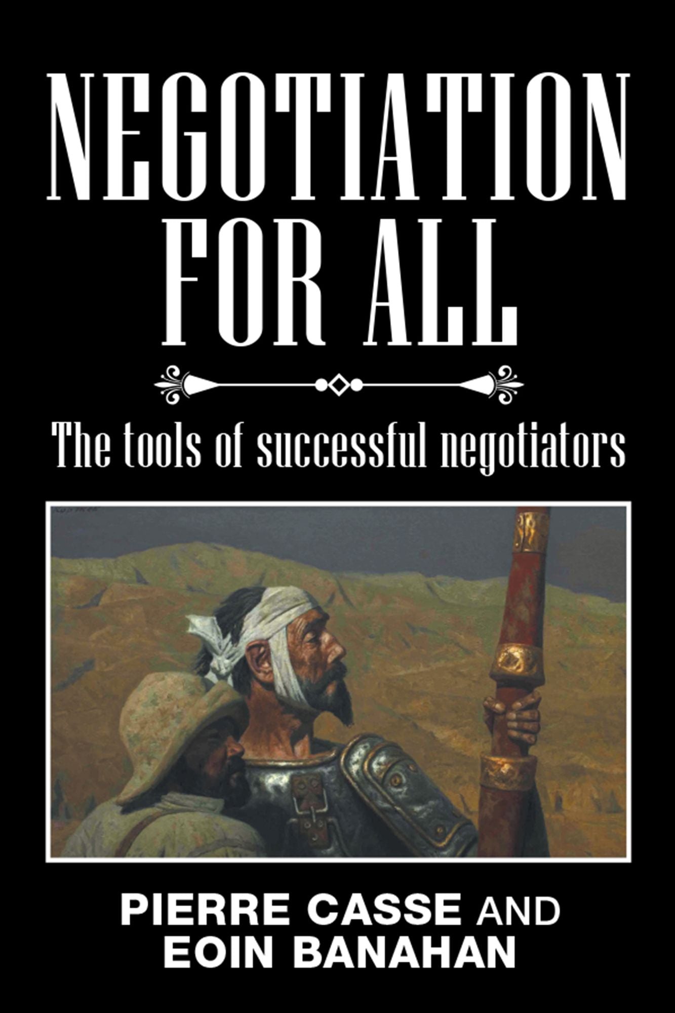 Negotiation for All: The Tools of Successful Negotiators