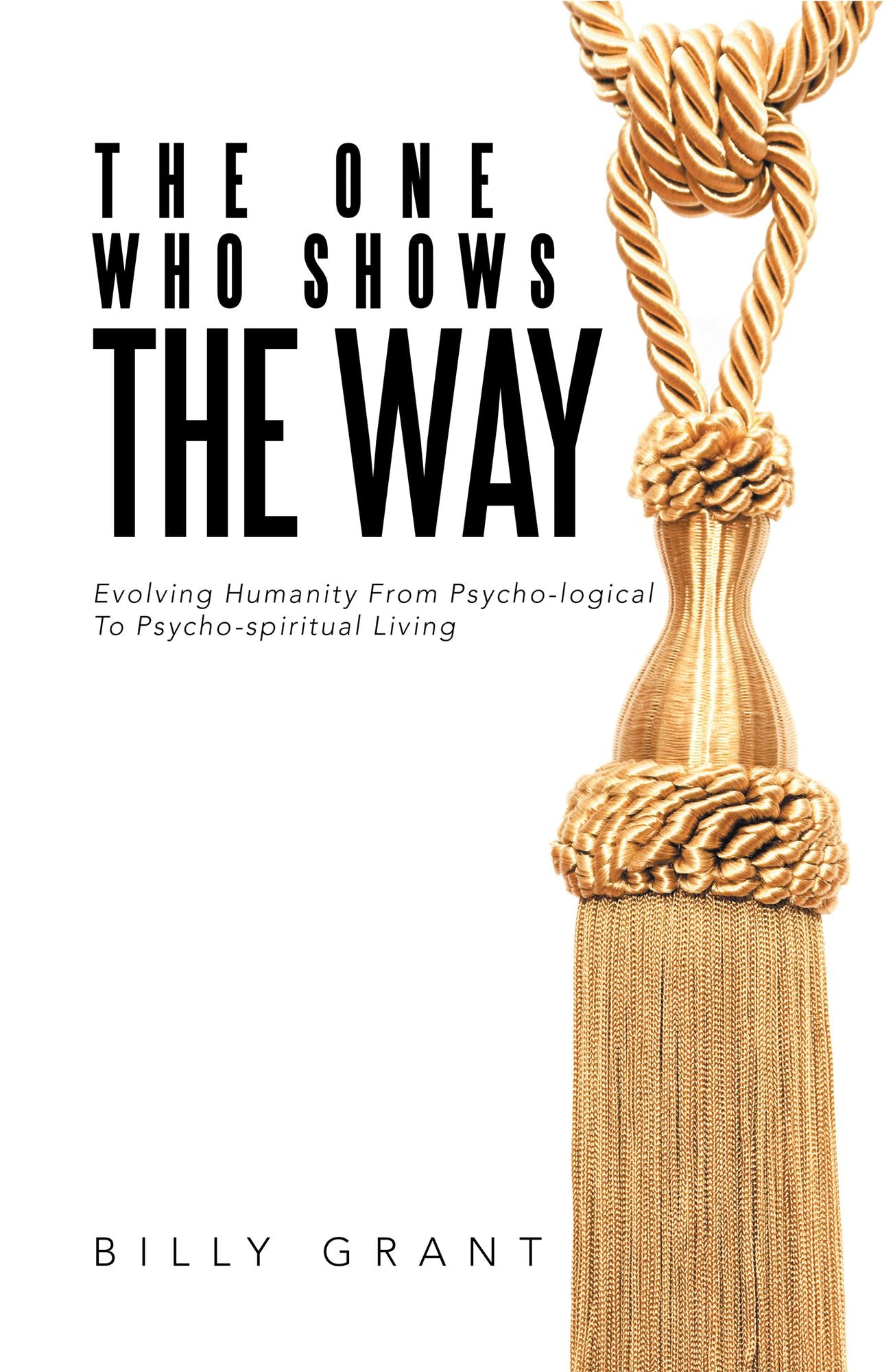 The One Who Shows the Way: Evolving Humanity from Psycho-Logical to Psycho-Spiritual Living