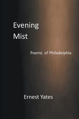 Evening Mist: Poems of Philadelphia