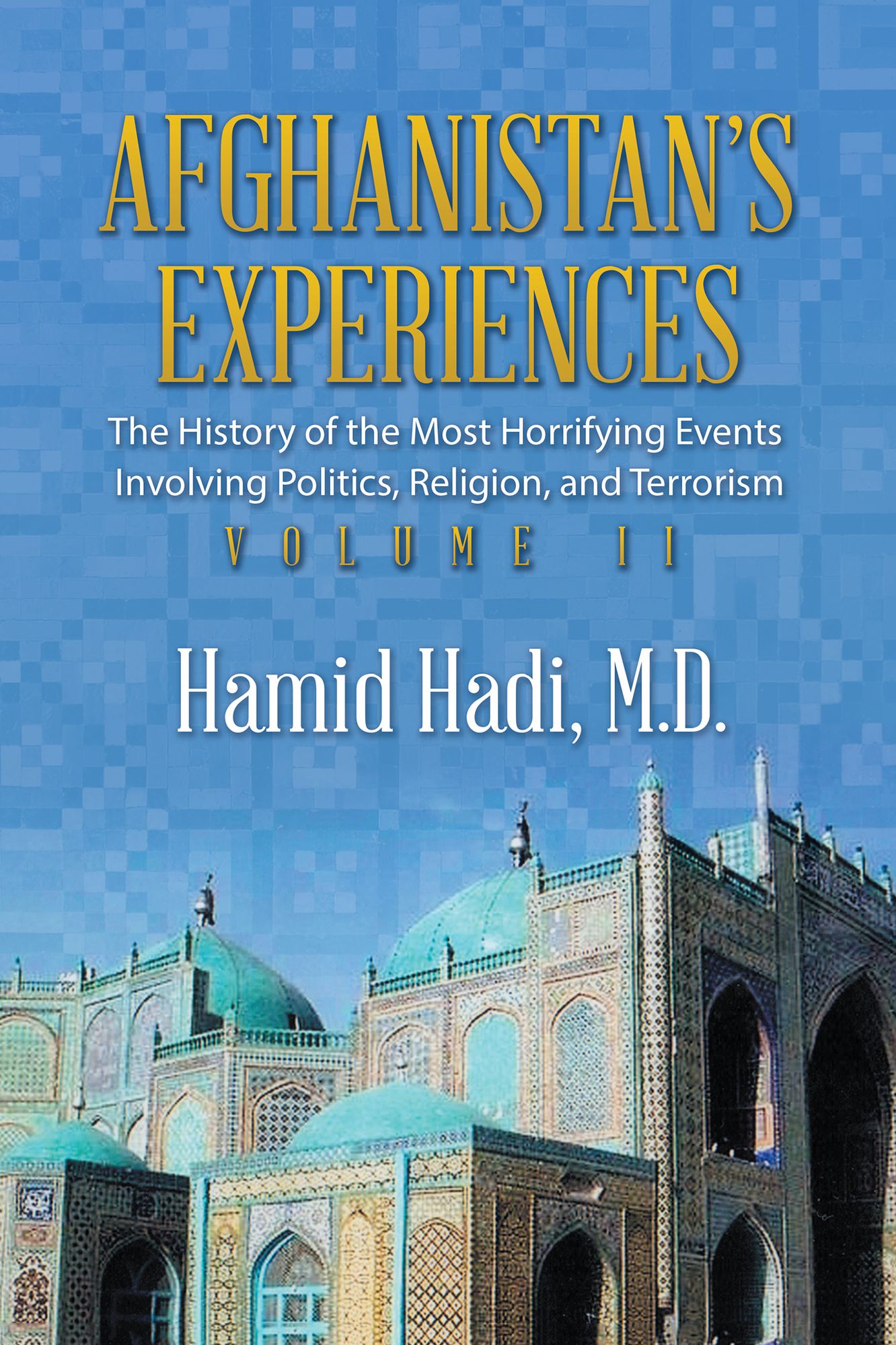 Afghanistans Experiences: The History of the Most Horrifying Events Involving Politics, Religion, and Terrorism