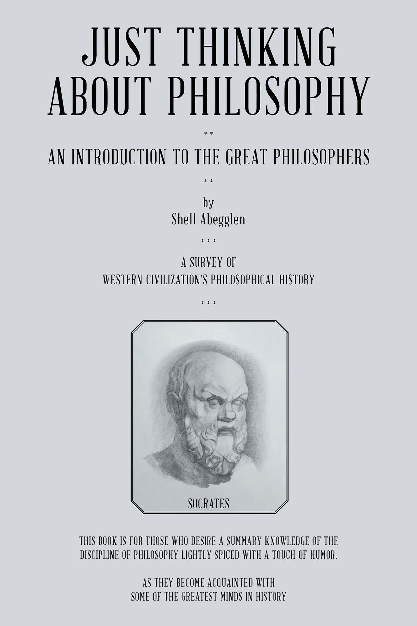 Just Thinking About Philosophy: An Introduction to the Great Philosophers