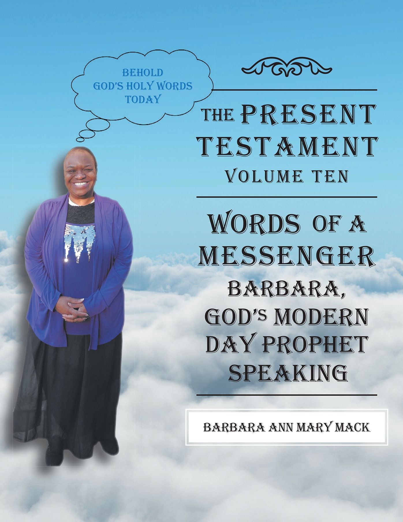The Present Testament-Volume Ten - Words of a Messanger: Barbara, God'S Modern Day Prophet Speaking