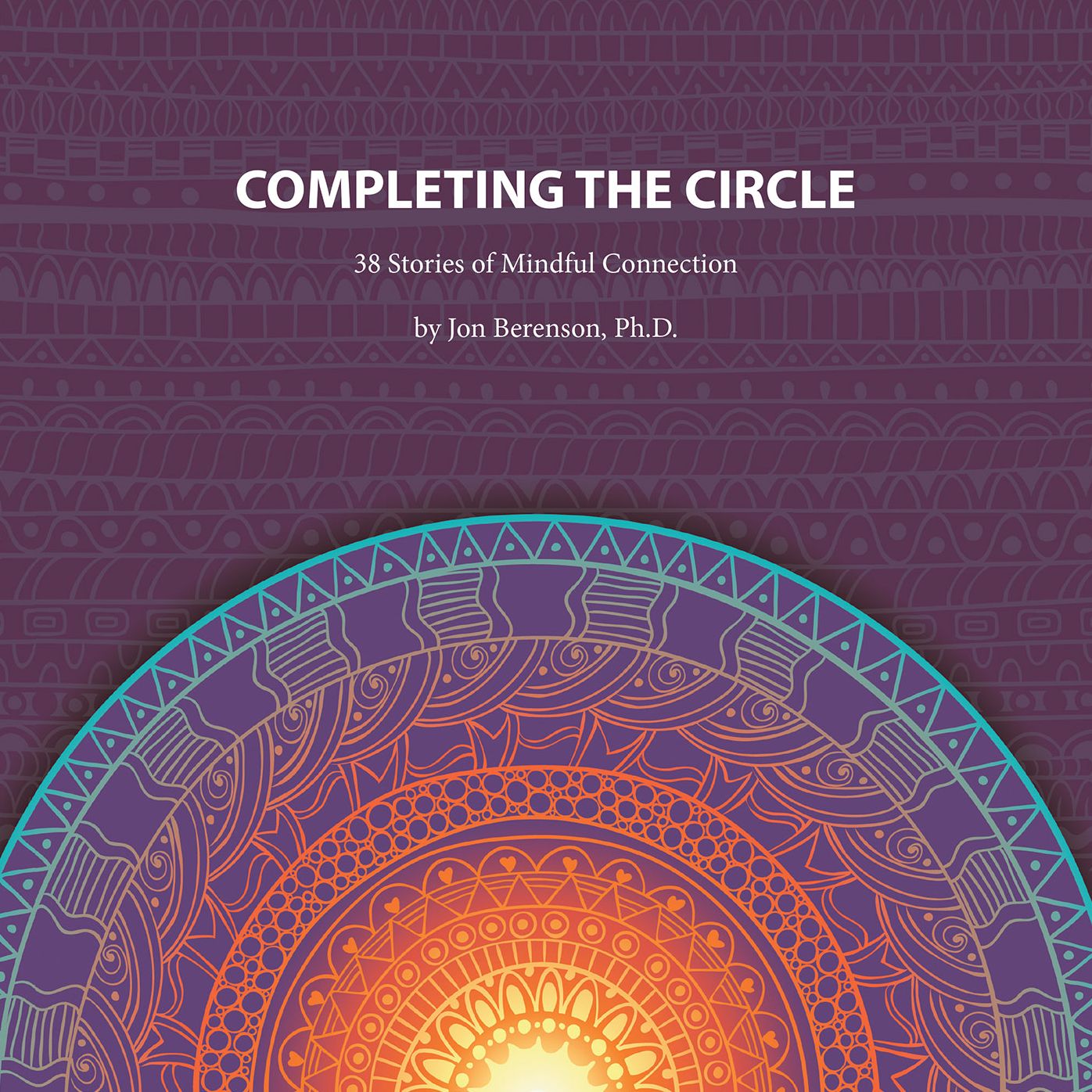Completing the Circle: 38 Stories of Mindful Connection (PagePerfect NOOK Book)