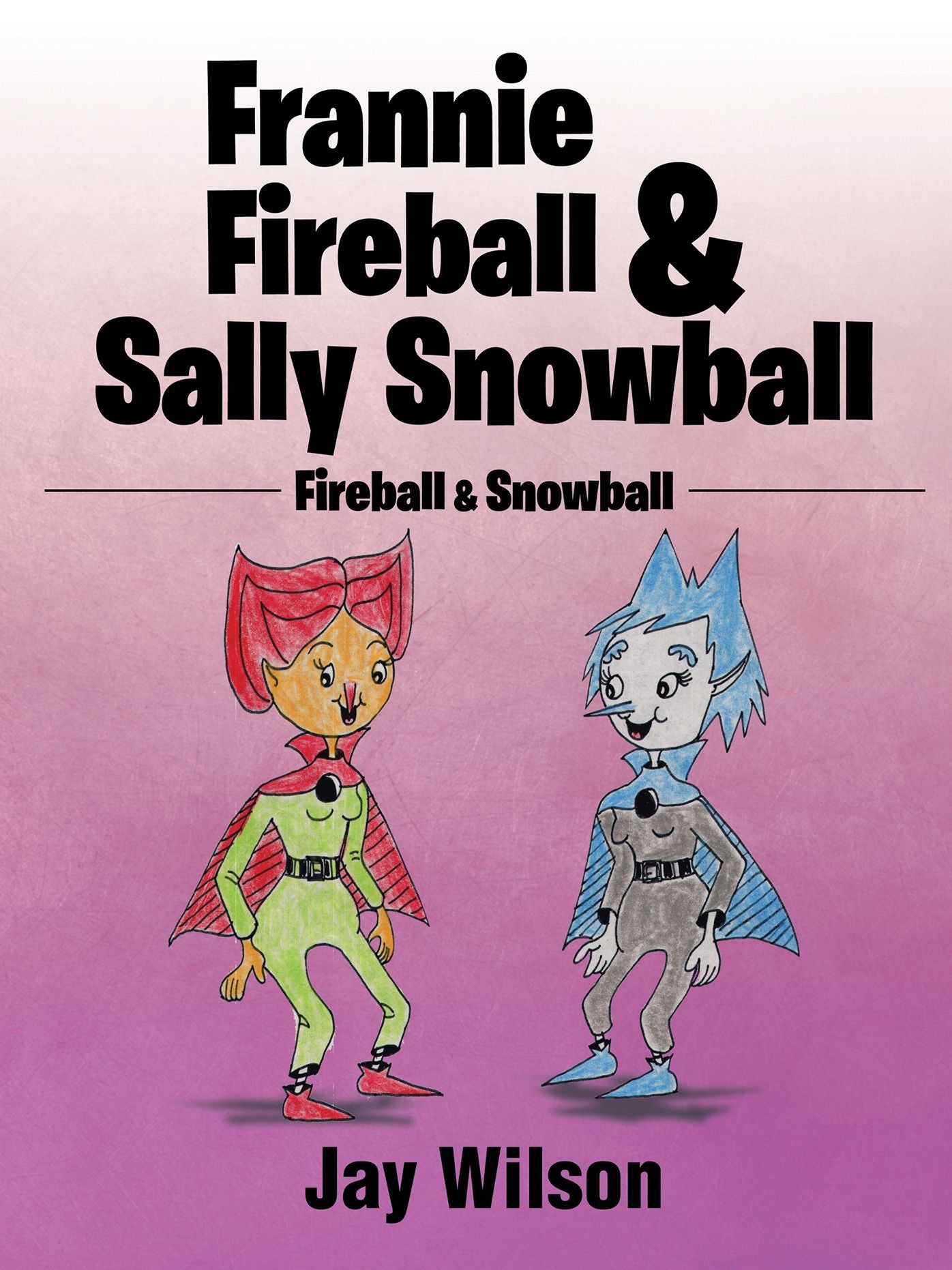 Frannie Fireball & Sally Snowball: Fireball & Snowball