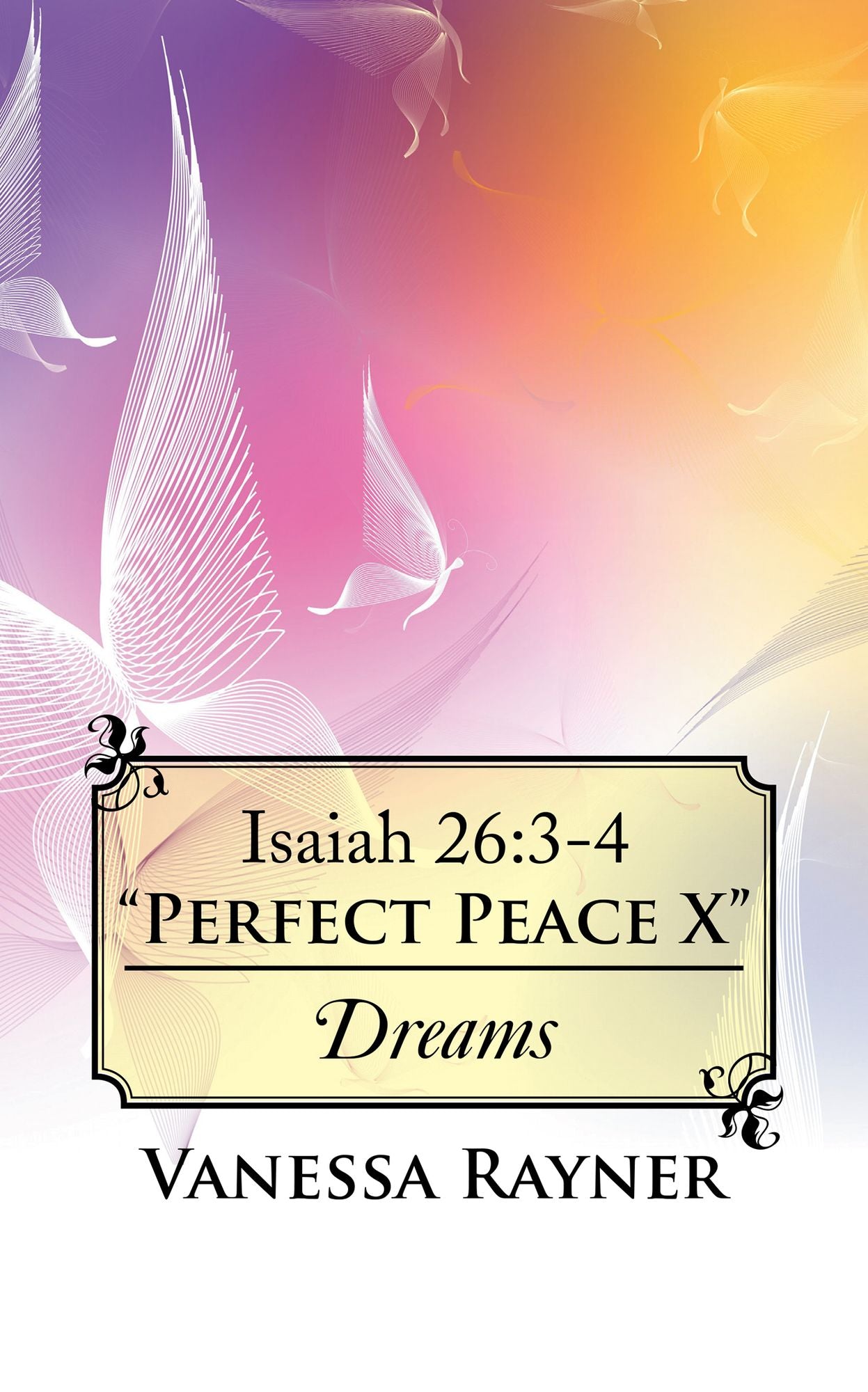 Isaiah 26:3-4 Perfect Peace X: Dreams