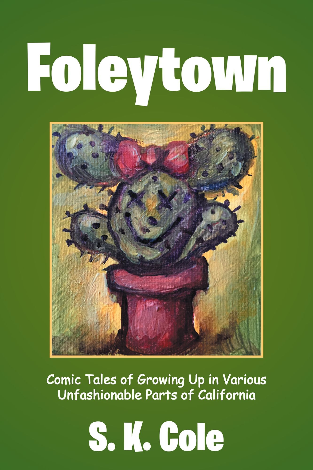 Foleytown: Comic Tales of Growing up in Various Unfashionable Parts of California