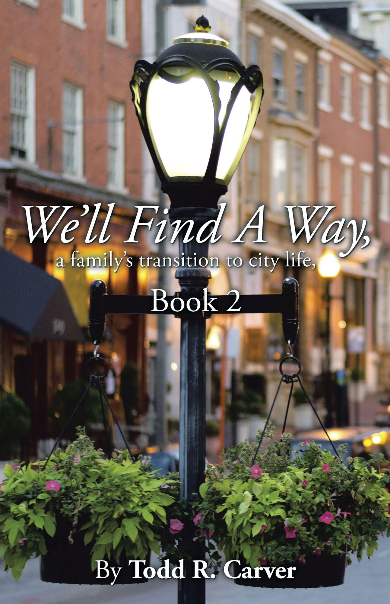 Well Find a Way: A Familys Transition to City Life, Book 2