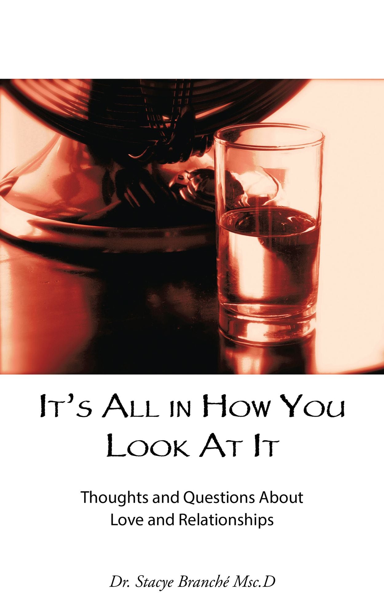 It'S All in How You Look at It: Thoughts and Questions About Love and Relationships
