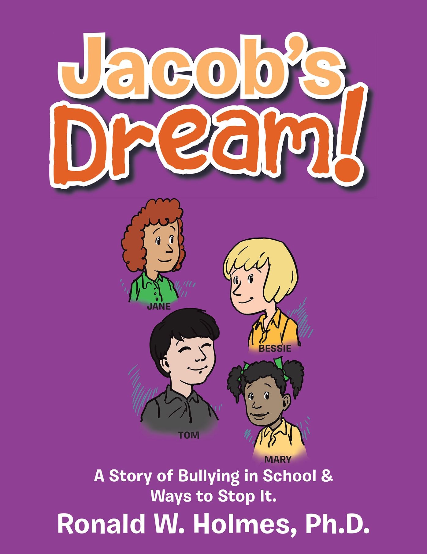 Jacobs Dream!: A Story of Bullying in School & Ways to Stop It.