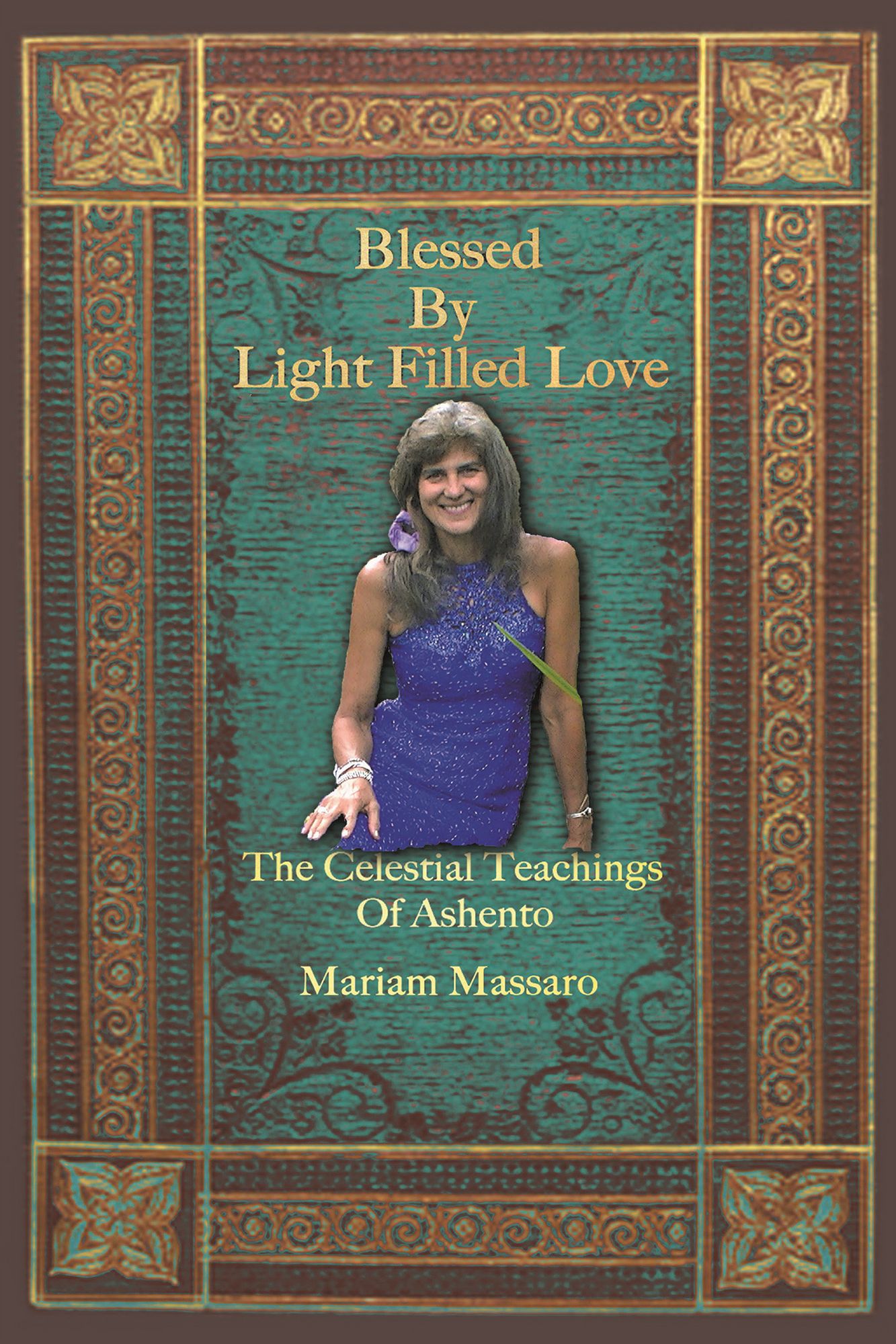 Blessed by Light Filled Love: The Celestial Teachings of Ashento