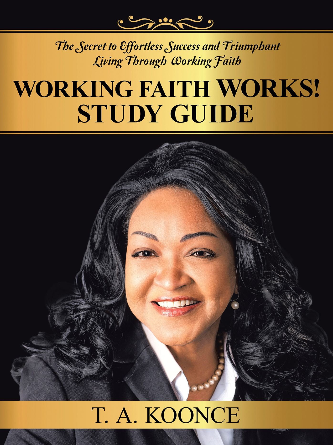 Working Faith Works! Study Guide: The Secret to Effortless Success and Triumphant Living Through Working Faith (PagePerfect NOOK Book)