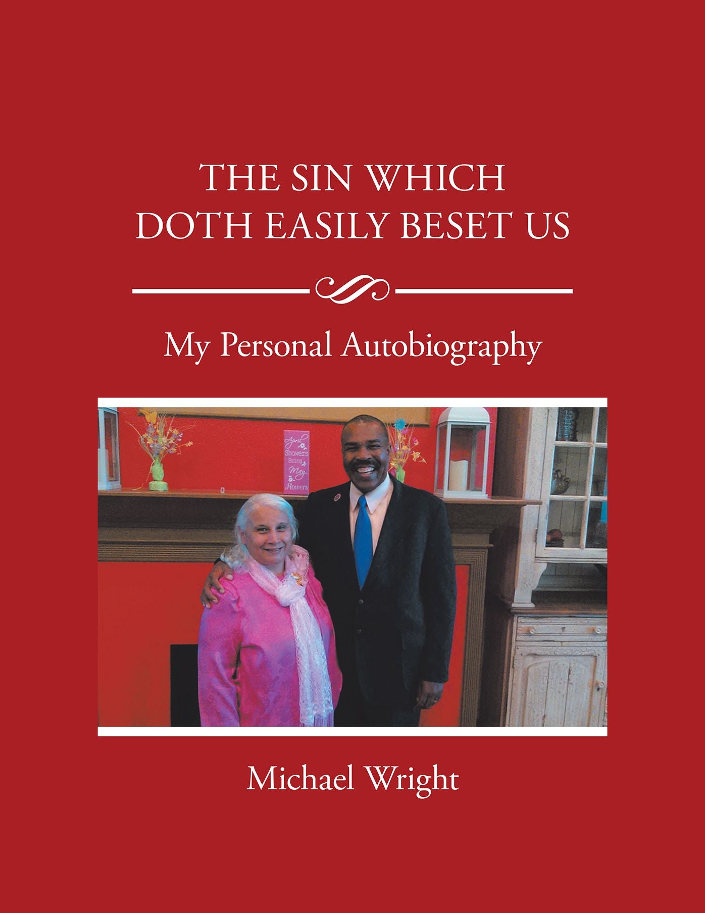 The Sin Which Doth Easily Beset Us: My Personal Autobiography