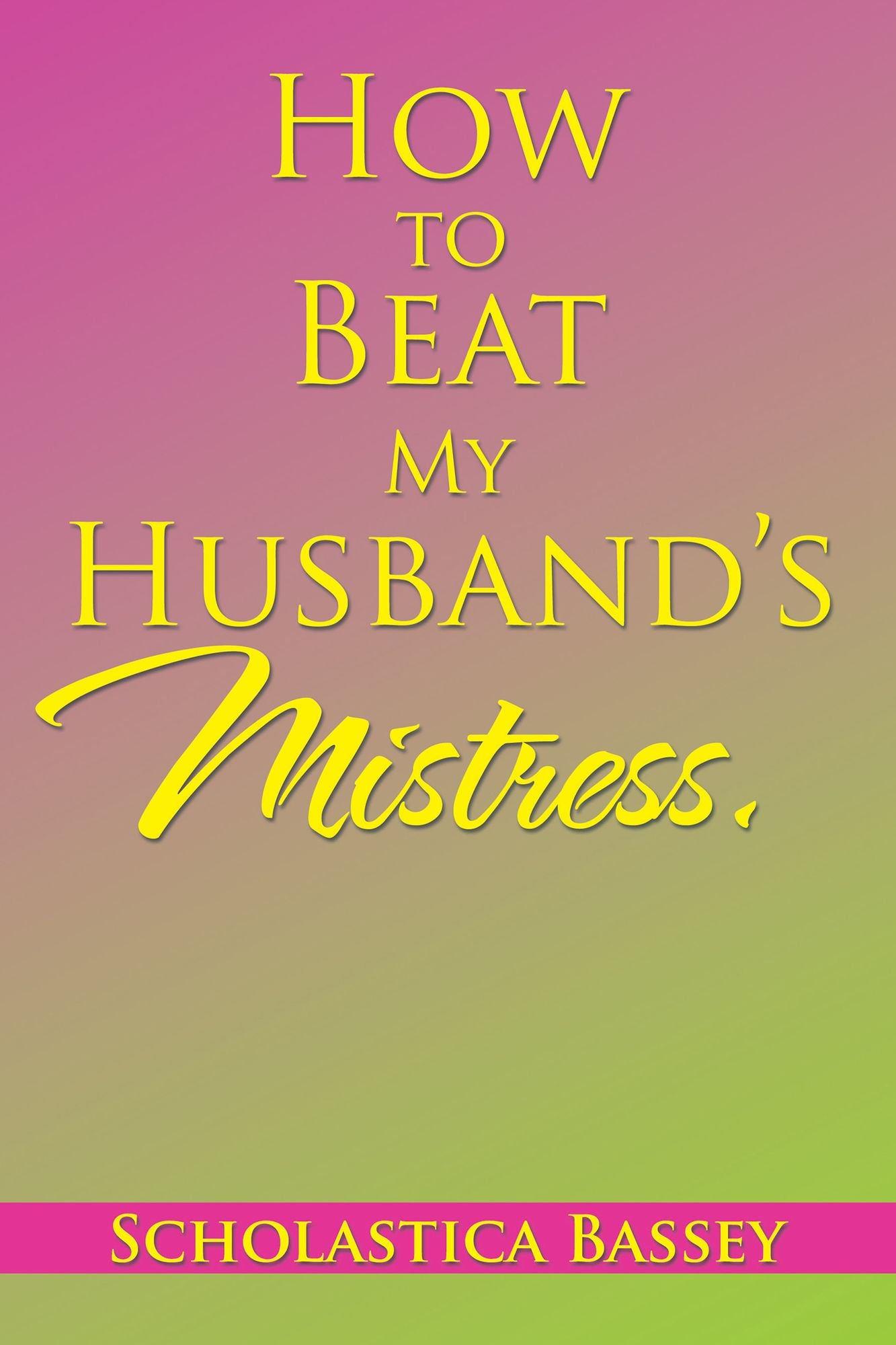 How to Beat My Husbands Mistress.