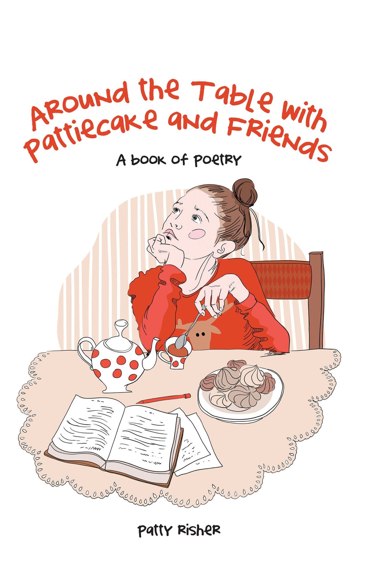 Around the Table with Pattiecake and Friends: A Book of Poetry