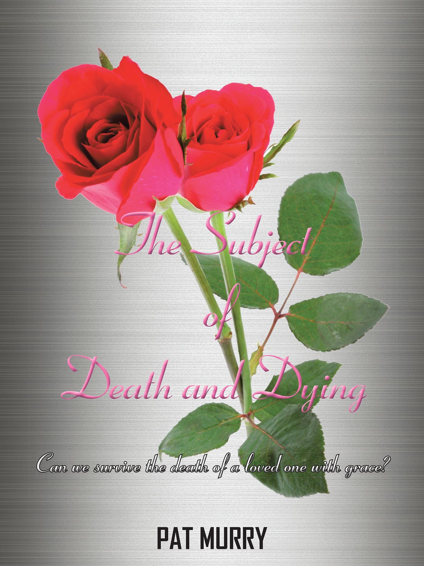 The Subject of Death and Dying: Can We Survive the Death of a Loved One with Grace?