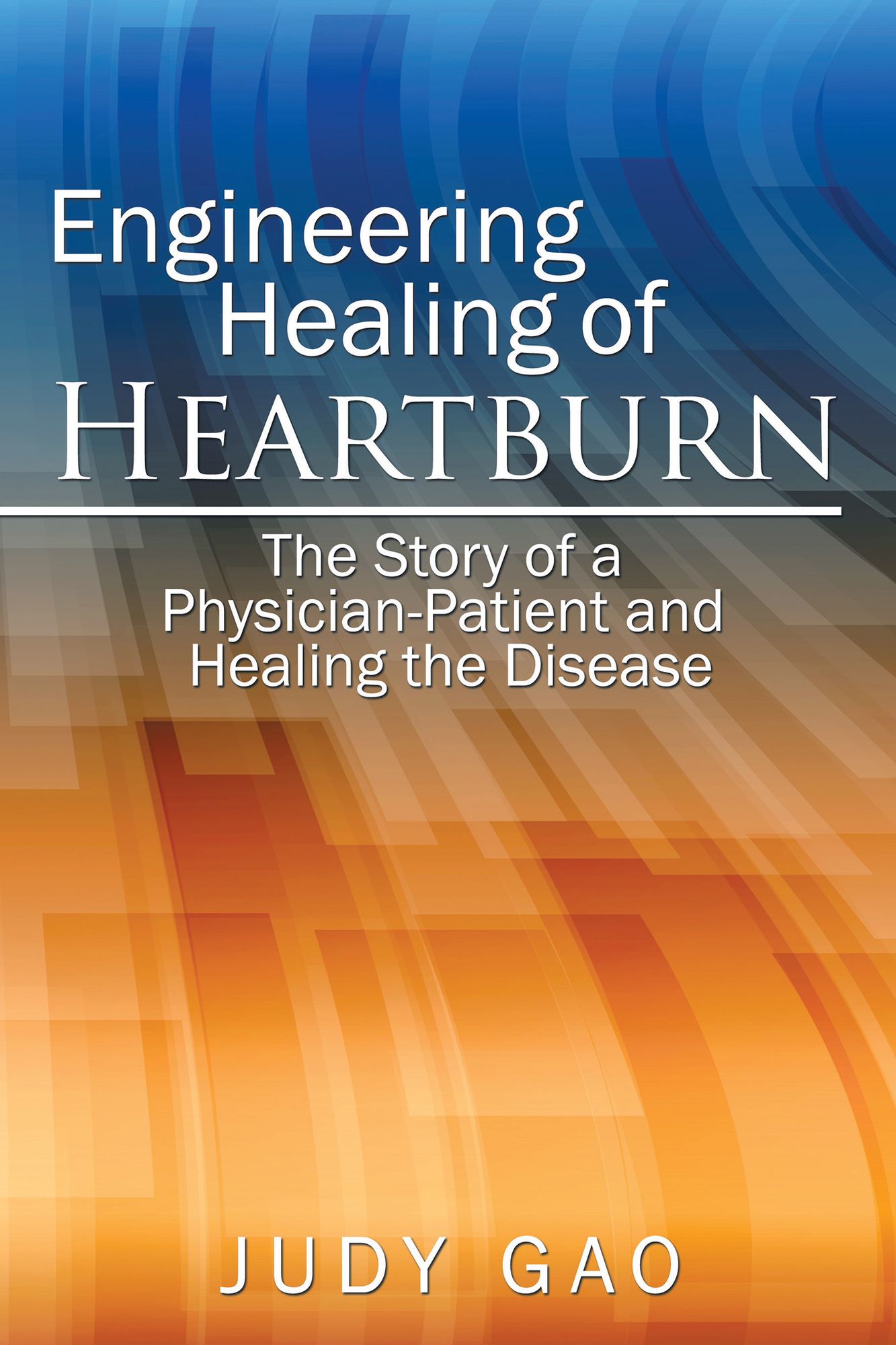 Engineering Healing of Heartburn: The Story of a Physician-Patient and Healing the Disease