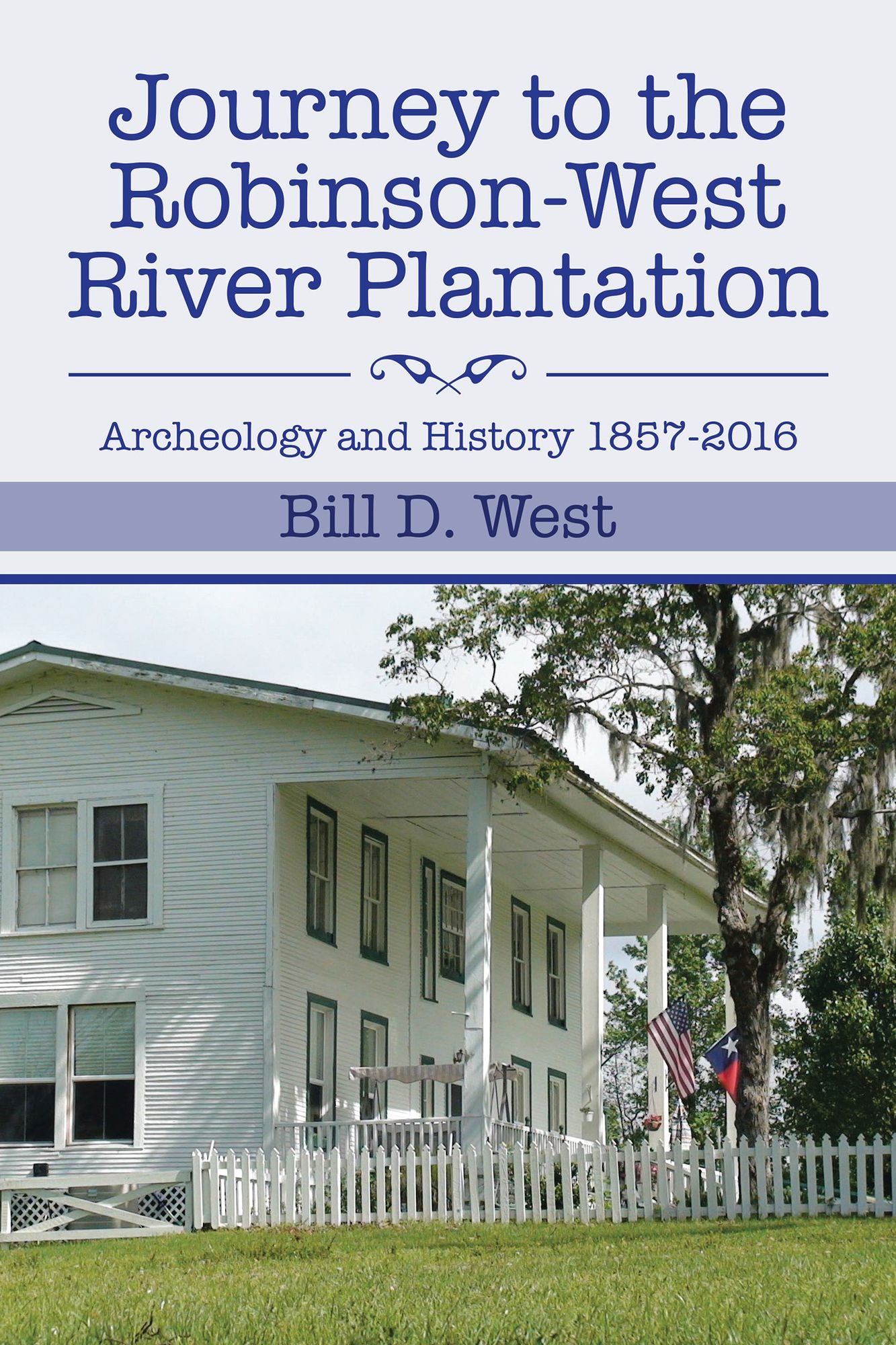 Journey to the Robinson-West River Plantation: Archeology and History 18572016