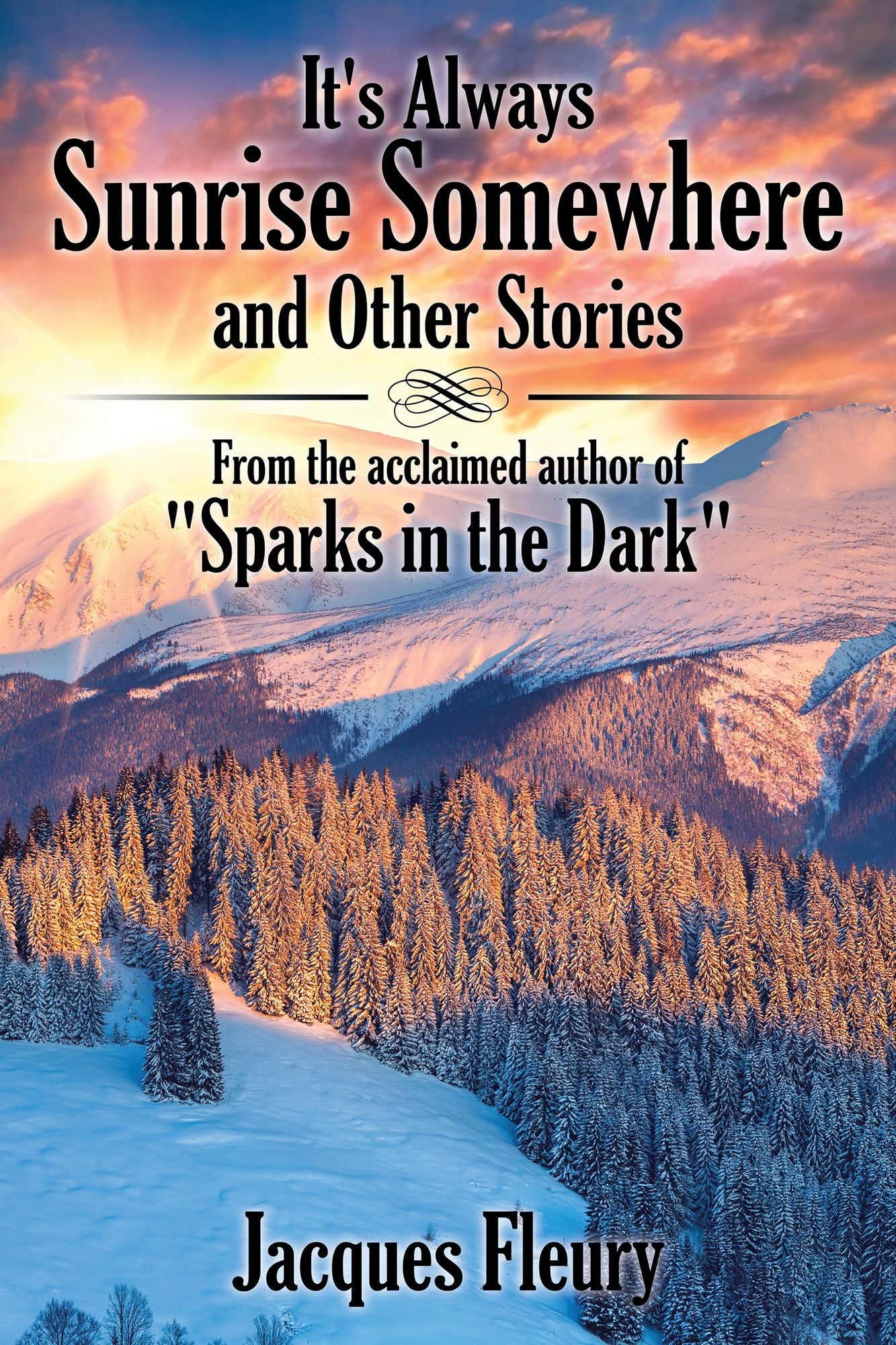 It'S Always Sunrise Somewhere and Other Stories: From the Acclaimed Author of "Sparks in the Dark"