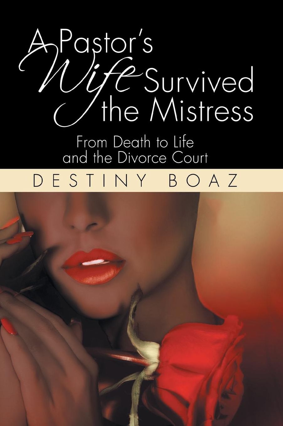 A Pastor's Wife Survived the Mistress: From Death to Life and the Divorce Court