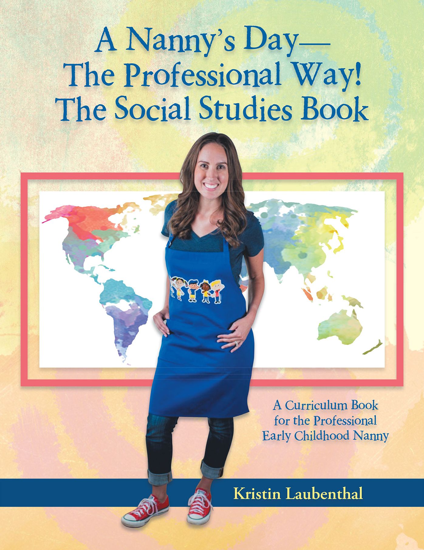 A Nannys Daythe Professional Way! the Social Studies Book: A Curriculum Book for the Professional Early Childhood Nanny
