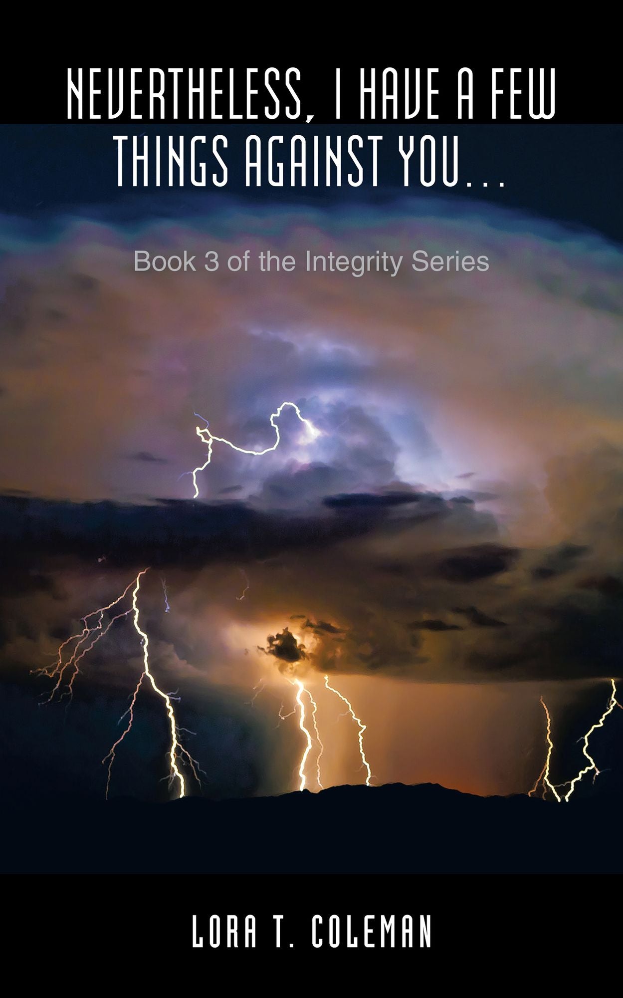 Nevertheless, I Have a Few Things Against You: Book 3 of the Integrity Series
