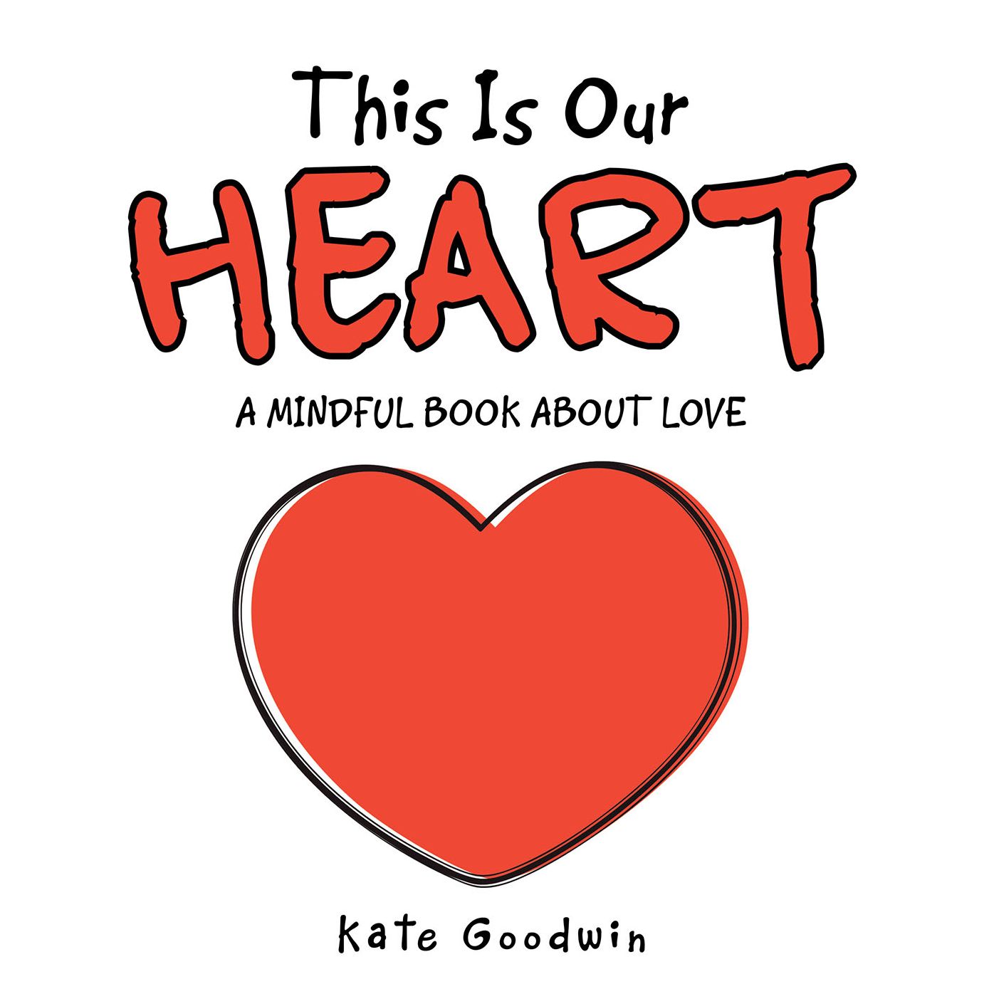 This Is Our Heart: A Mindful Book About Love