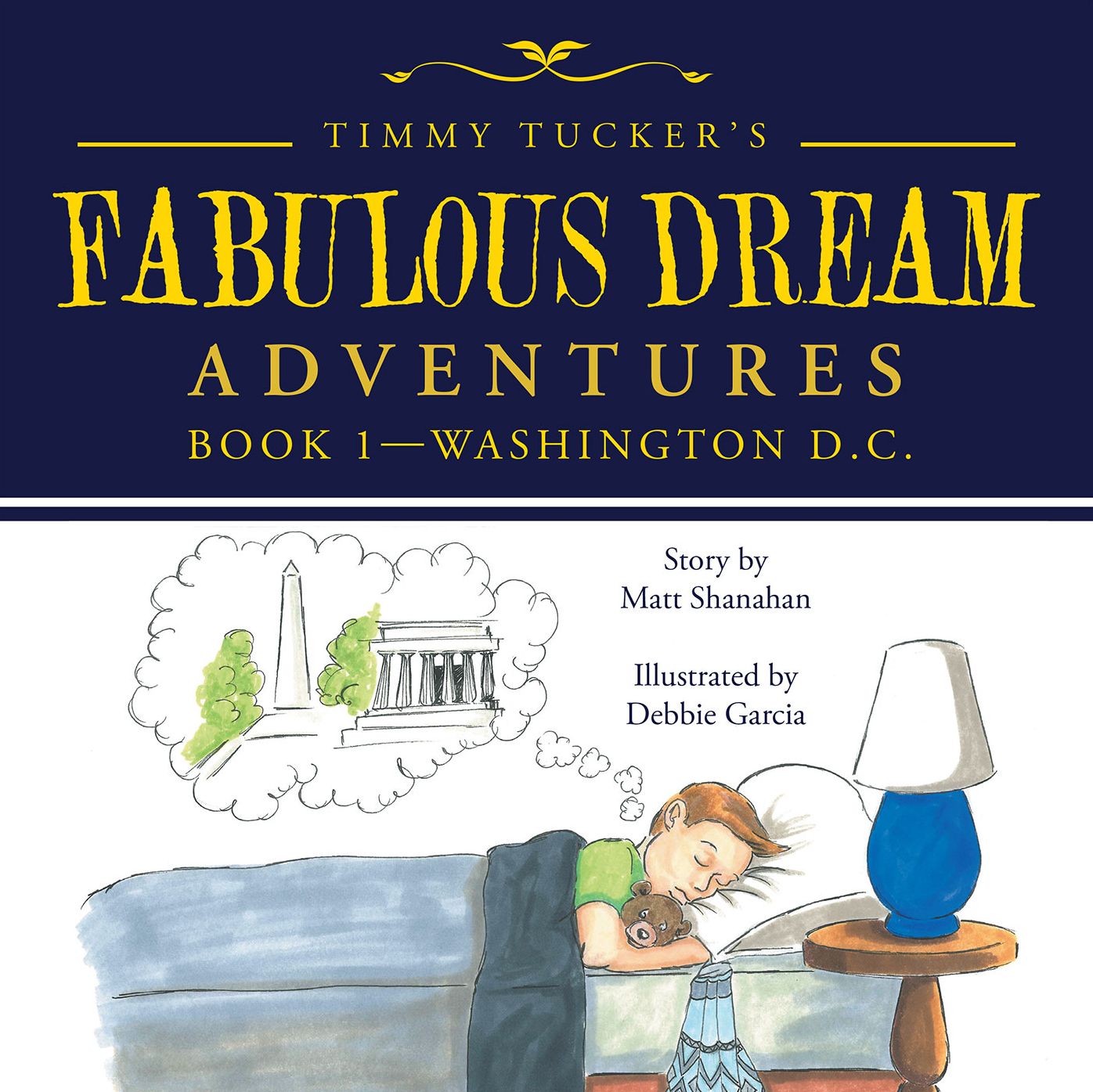 Timmy Tuckers Fabulous Dream Adventures: Book 1Washington D.C.