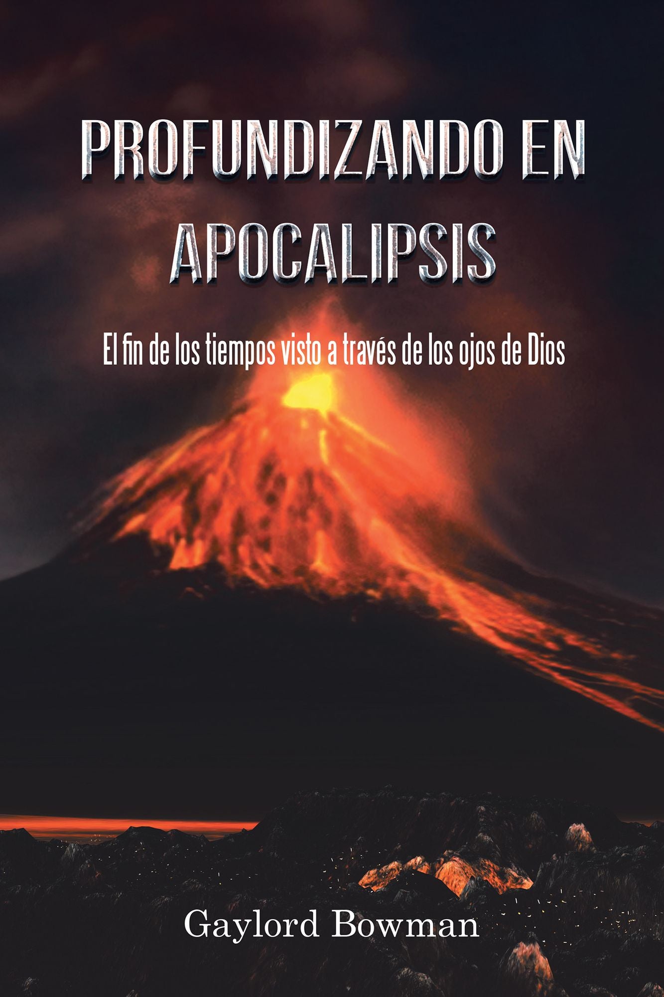 Profundizando En Apocalipsis: El Fin De Los Tiempos Visto a Travs De Los Ojos De Dios