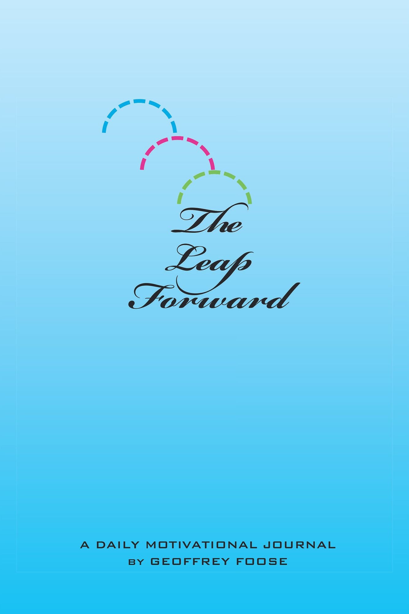 The Leap Forward: A Daily Motivational Journal