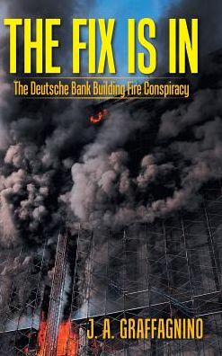 The Fix Is In: The Deutsche Bank Building Fire Conspiracy